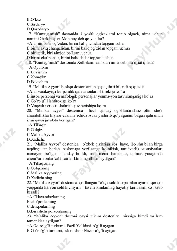 y bo`ldi, endi menu farmonlar, qolmas yuragimda cheru*armonlar kabi satrlar kimning tilidan aytilgan? +a.tillaqizning b.gulqizning c.malika ayyorning d.xadichaning 22. “malika ayyor” dostonida qo`llangan “o`tga soldik arpa bilan uyurni, qor qor yoqqanda karvon soldik chiyirni” tasviri kimlarning hayotiy tajribasini ko`rsatib beradi? +a.chavandozlarning b.cho`ponlarning c.dehqonlarning d.kurashchi polvonlarning 23. “malika ayyor” dostoni qaysi tukum dostonlar sirasiga kiradi va kim tomonidan aytilgan? +a.go`ro`g`li turkumi, fozil yo`ldosh o`g`li aytgan b.go`ro`g`li turkumi, islom shoir nazar o`g`li aytgan c.go`ro`g`li turkumi, po`lkan jonmurod o`g`li aytgan d.to`g`ri javob berilmagan. 24. “malika ayyor” dostonida go`ro`g`liga beg`araz do`stlik ko`rsatgan, tillaqizga ko`ngil qo`ygan, torkistonda ko`p qiyinchiliklarni engib o`tgan qahramon kim? a) *hasan zargar b.shoqalandar c.mahmudjon d.avazxon 25. “malika ayyor” dostonida qahrlanganida murtiga qirov qo`nadigan qahramonning nomini belgilang? +a.shoqalandar b.shozargar c.avazxon d.shodmon mergan 26. “malikai ayyor” dostonida qudrati oshiqligi bilan belgilangan, g`irko`k bilan barobar yugurganda qoratulpordan qolmagan, torkistonda goh uzukka, goh sichqonga aylangan qahramon nomi to`g`ri ko`rsatilgan qatori toping? +a.shozargar (hasan) b.shoqalandar c.avazxon …