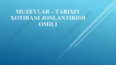 muzeylar – tarixiy xotira ni jonlantirish omili — PPTX