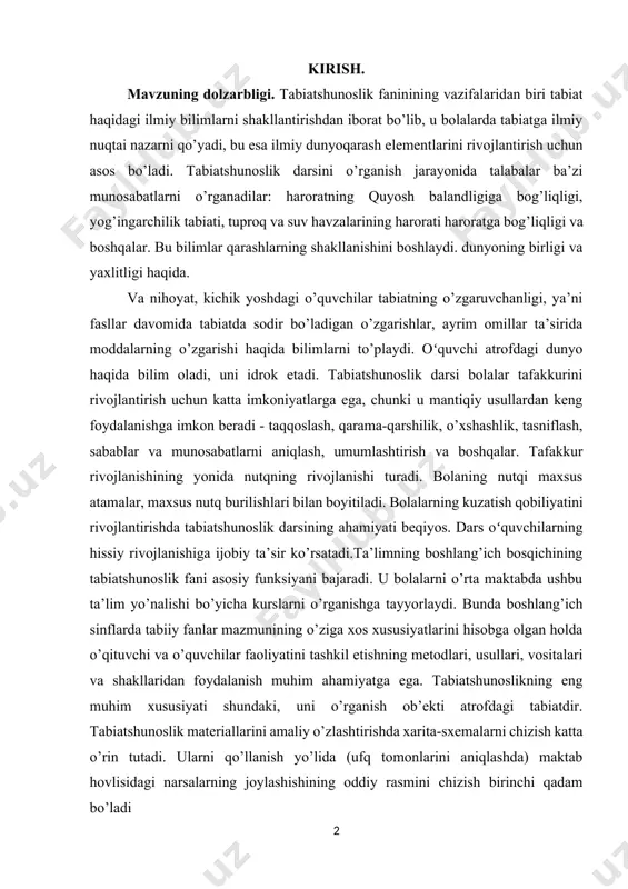arning kuzatish qobiliyatini rivojlantirishda tabiatshunoslik darsining ahamiyati beqiyos. dars oʻquvchilarning hissiy rivojlanishiga ijobiy ta’sir ko’rsatadi.ta’limning boshlang’ich bosqichining tabiatshunoslik fani asosiy funksiyani bajaradi. u bolalarni o’rta maktabda ushbu ta’lim yo’nalishi bo’yicha kurslarni o’rganishga tayyorlaydi. bunda boshlang’ich sinflarda tabiiy fanlar mazmunining o’ziga xos xususiyatlarini hisobga olgan holda o’qituvchi va o’quvchilar faoliyatini tashkil etishning metodlari, usullari, vositalari va shakllaridan foydalanish muhim ahamiyatga ega. tabiatshunoslikning eng muhim xususiyati shundaki, uni o’rganish ob’ekti atrofdagi tabiatdir. tabiatshunoslik materiallarini amaliy o’zlashtirishda xarita-sxemalarni chizish katta o’rin tutadi. ularni qo’llanish yo’lida (ufq tomonlarini aniqlashda) maktab hovlisidagi narsalarning joylashishining oddiy rasmini chizish birinchi qadam bo’ladi amaliy tabiatni kuzatish natijasida quyidagi faktorlar asosida janubni aniqlash mumkin: 1) sudralib yuruvchi hayvonlar o’z inini kirish yo’lini doim janubga qaratadi; 2) qushlar o’z uyasini doimo janub tomonga qo’yadi; 3) osimliklar shoxlari doimo janub tomonga egilgan; 4) osimlik poyasining janub tomoni doimo yog’onlashgan boladi; 5) barxan qumlar bir uchi shimolda ikkini uchi esa janubga yotgan …