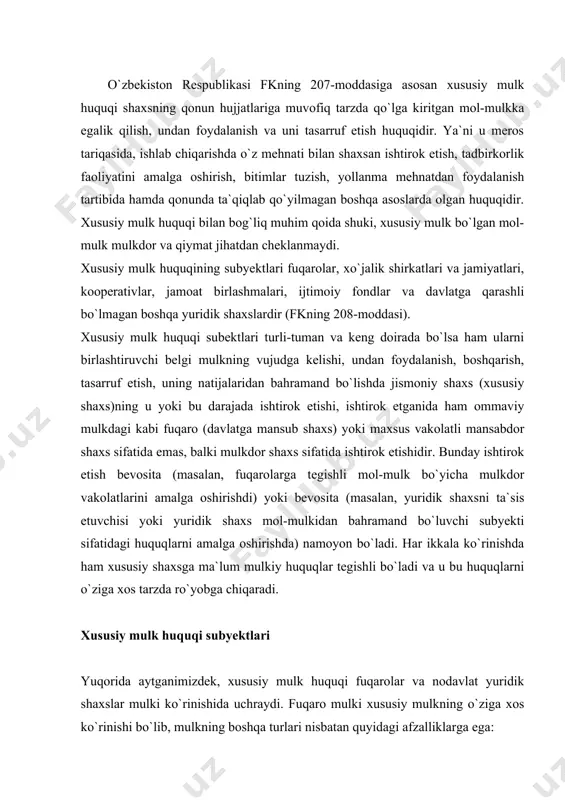 ida uchraydi. fuqaro mulki xususiy mulkning o`ziga xos ko`rinishi bo`lib, mulkning boshqa turlari nisbatan quyidagi afzalliklarga ega: 1. mulkdor har doim konkret shaxs bo`ladi; 2. mulkdor mulkka nisbatan eng yaqin bo`ladi va shu sababli ham unga ta`sir qilishda qator ustunliklarga ega; 3. binobarin, bunday mol-mulk tashmachilik, o`g`rilik, xo`jasizlikning qurboni bo`lish ehtimolidan uzoqdir. boshqacha aytganda, xususiy mulkning bu turini fuqarolarga yakka tartibda tegishli bo`lgan mol-mulk ma`nosida tushunish mumkin. bu mulkning eng asosiy belgilari mol-mulkka nisbatan mulkdor yakka shaxs, ya`ni fuqaro ekanligi va u mol-mulkka nisbatan o`z huquqlarini xususiy tarzda amalga oshirishga haqli ekanligidir. xususiy tarzda amalga oshirish deyilganda, mulk sohibi bo`lgan shaxsning boshqa har qanday shaxslardan ruxsat olmay, o`z xohishiga ko`ra mulkiy huquqlarni e`tirof etish, yollanma mehnatni qo`llash asosida foyda olish maqsadini ko`zlab ishlab chiqarish vositalariga, korxonalarga egalik qilish imkoniyatlariga yo`l ochdi. ayni vaqtda xususiy mulk huquqini fuqarolarning o`ziga yakka tartibda tegishli mol-mulkka nisbatan erki va irodasini amalga oshirishda mutlaq xohishni …