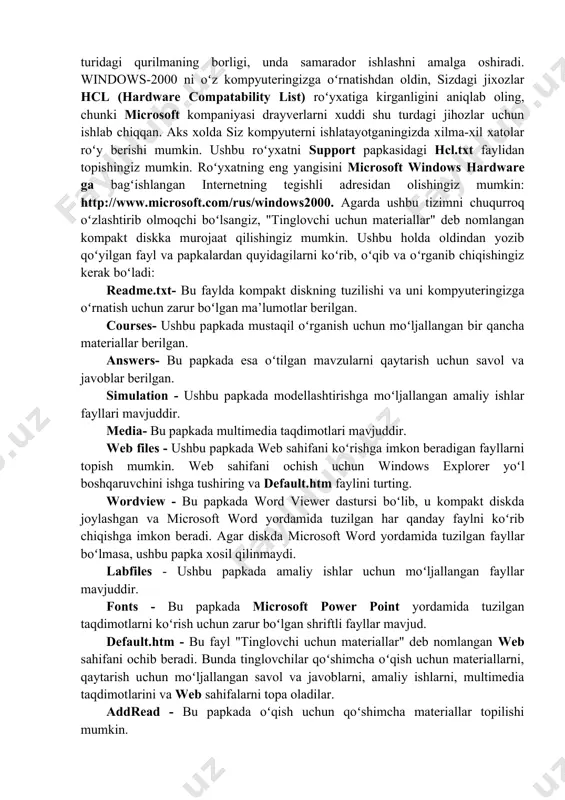 ndows 2000 ning ishlashi uchun kamida 2 gegabayt boʻlishi va undan tashqari bir gigabayt boʻsh hotira boʻlishi talab qilinadi. 1-rasm. windows 2000 operatsion tizimsi bosh menyusi displey modeli esa vga yoki svga turiga mansub boʻlib, tegishli adapter bilan ta’minlangan boʻlishi kerak. agar tarmoqqa masofadan turib aloqa qilish imkoniyati yaratilishi talab qilinsa, yoki nomer teruvchi qurilma ishlatilsa yoki biror-bir boshqa turdagi kommunikatsion dasturlar ishlatilishi talab etilsa, u xolda kerakli turdagi modem boʻlishi ham lozim boʻladi. albatta klaviatura bilan sichqon turidagi qurilmaning borligi, unda samarador ishlashni amalga oshiradi. windows-2000 ni oʻz kompyuteringizga oʻrnatishdan oldin, sizdagi jixozlar hcl (hardware compatability list) roʻyxatiga kirganligini aniqlab oling, chunki microsoft kompaniyasi drayverlarni xuddi shu turdagi jihozlar uchun ishlab chiqqan. aks xolda siz kompyuterni ishlatayotganingizda xilma-xil xatolar roʻy berishi mumkin. ushbu roʻyxatni support papkasidagi hcl.txt faylidan topishingiz mumkin. roʻyxatning eng yangisini microsoft windows hardware ga bagʻishlangan internetning tegishli adresidan olishingiz mumkin: http://www.microsoft.com/rus/windows2000. agarda ushbu tizimni chuqurroq oʻzlashtirib …
