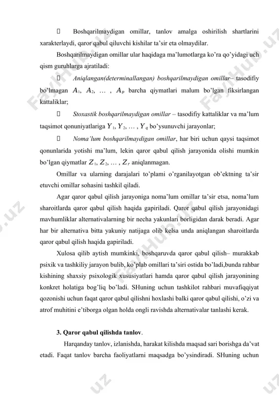shqalarga bog’liq hisoblanadi, qaror qabul qilishda to’g’ri tanlash uchun muammo chuqur o’rganilgan bo’lishi, tanlashdagi alternativ echimlar ko’p bo’lishi kerak. tanlashda nafaqat sinov va xatolik metodidan, balkim ilmiy asoslangan kompyuterlashgan modellashtirish, dialogli echimlar metodi, ekspertli sistemalar, baza ma’lumotlarini boshqarish, avtomatlashtirilgan ma’lumotlar bazasi va boshqalardan samarali foydalanish kerak bo’ladi. tanlovning ko’p tarmoqli masalalari mavjud, ularga: alternativ echimning ko’p bo’lishi, alternativ echimlarni tanlashda bir yoki ko’p mezonlarini bo’lishi, tanlash rejimining bir marotabaligi yoki takror bo’lishi, tanlov oqibatlarining oldindan ma’lum bo’lishi, risk vaqtidagi tanlov, ko’p masalalar noma’lumligidagi tanlov, tanlovdagi javobgarlikning bir tomonlama bo’lishi yoki ko’p tomonli bo’lishi, tanlash vaqtidagi kelishuv darajasi va boshqalar. tanlov vaqtida masalaning kriterial yozuvi xam muhim rol uynaydi. ko’p kriteriali tanlovda umumiy echim bo’lishi mumkin emas, shuning uchun unda iloji boricha bir echimga kelish kerak bo’ladi. tanlovda kriteriylarni maksimallashtirish xam zarur hisoblanadi. ko’p kriteriyli masalada ko’p kriteriyani bir kretiriylikga o’tkazish muhim hisoblanadi. xuddi shuningdek, uning shartlarini aniqlash ham maqsadga muvofiqdir. …
