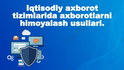 iqtisodiy axborotizimlarida axborotlarni himoyalash usullari — PPTX