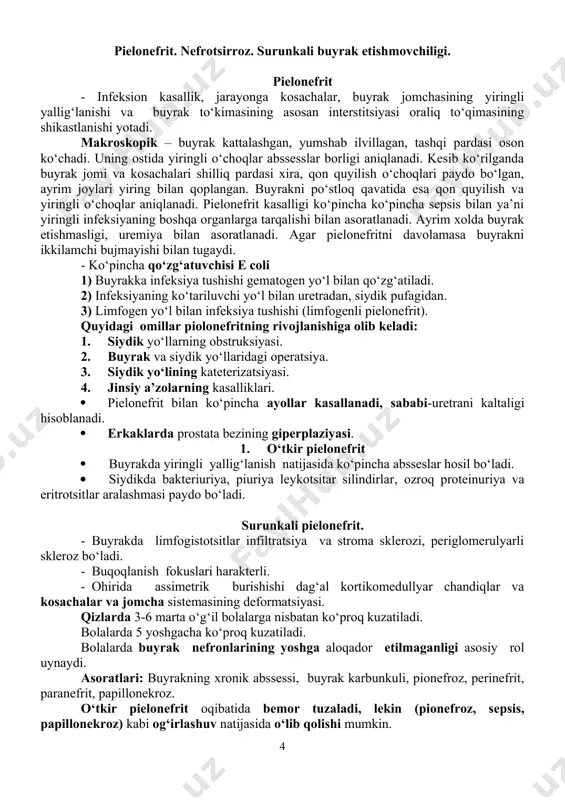 i. pielonefrit. nefrotsirroz. surunkali buyrak etishmovchiligi. pielonefrit - infeksion kasallik, jarayonga kosachalar, buyrak jomchasining yiringli yallig‘lanishi va buyrak to‘kimasining asosan interstitsiyasi oraliq to‘qimasining shikastlanishi yotadi. makroskopik – buyrak kattalashgan, yumshab ilvillagan, tashqi pardasi oson ko‘chadi. uning ostida yiringli o‘choqlar abssesslar borligi aniqlanadi. kesib ko‘rilganda buyrak jomi va kosachalari shilliq pardasi xira, qon quyilish o‘choqlari paydo bo‘lgan, ayrim joylari yiring bilan qoplangan. buyrakni po‘stloq qavatida esa qon quyilish va yiringli o‘choqlar aniqlanadi. pielonefrit kasalligi ko‘pincha ko‘pincha sepsis bilan ya’ni yiringli infeksiyaning boshqa organlarga tarqalishi bilan asoratlanadi. ayrim xolda buyrak etishmasligi, uremiya bilan asoratlanadi. agar pielonefritni davolamasa buyrakni ikkilamchi bujmayishi bilan tugaydi. - ko‘pincha qo‘zg‘atuvchisi e coli 1) buyrakka infeksiya tushishi gematogen yo‘l bilan qo‘zg‘atiladi. 2) infeksiyaning ko‘tariluvchi yo‘l bilan uretradan, siydik pufagidan. 3) limfogen yo‘l bilan infeksiya tushishi (limfogenli pielonefrit). quyidagi omillar piolonefritning rivojlanishiga olib keladi: 1. siydik yo‘llarning obstruksiyasi. 2. buyrak va siydik yo‘llaridagi operatsiya. 3. siydik yo‘lining kateterizatsiyasi. 4. …