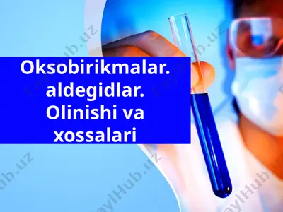 oksobirikmalar. aldegidlar.olinishi va xossalari — PPTX