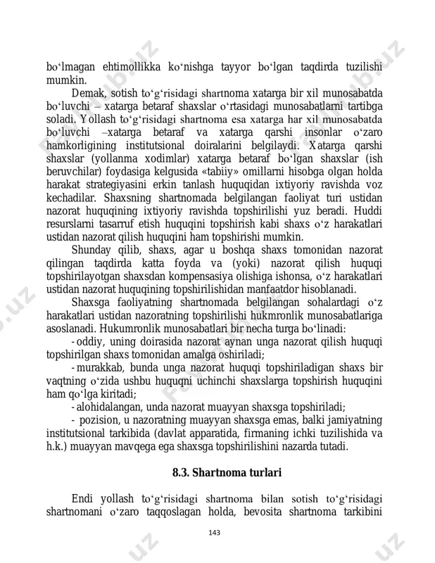 demak, sotish to‘g‘risidagi shartnoma xatarga bir xil munosabatda bo‘luvchi – xatarga betaraf shaxslar o‘rtasidagi munosabatlarni tartibga soladi. yollash to‘g‘risidagi shartnoma esa xatarga har xil munosabatda bo‘luvchi –xatarga betaraf va xatarga qarshi insonlar o‘zaro hamkorligining institutsional doiralarini belgilaydi. xatarga qarshi shaxslar (yollanma xodimlar) xatarga betaraf bo‘lgan shaxslar (ish beruvchilar) foydasiga kelgusida «tabiiy» omillarni hisobga olgan holda harakat strategiyasini erkin tanlash huquqidan ixtiyoriy ravishda voz kechadilar. shaxsning shartnomada belgilangan faoliyat turi ustidan nazorat huquqining ixtiyoriy ravishda topshirilishi yuz beradi. huddi resurslarni tasarruf etish huquqini topshirish kabi shaxs o‘z harakatlari ustidan nazorat qilish huquqini ham topshirishi mumkin. shunday qilib, shaxs, agar u boshqa shaxs tomonidan nazorat qilingan taqdirda katta foyda va (yoki) nazorat qilish huquqi topshirilayotgan shaxsdan kompensasiya olishiga ishonsa, o‘z harakatlari ustidan nazorat huquqining topshirilishidan manfaatdor hisoblanadi. shaxsga faoliyatning shartnomada belgilangan sohalardagi o‘z harakatlari ustidan nazoratning topshirilishi hukmronlik munosabatlariga asoslanadi. hukumronlik munosabatlari bir necha turga bo‘linadi: - oddiy, uning doirasida nazorat aynan …