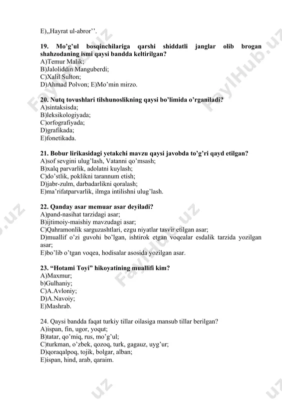,,maston’’. 31. qaysi qatorda baland so’zining antonimi qo’llangan? a)uning bo’yi ancha uzun edi; b)lazizning qo’lida katta kitob bor edi; c)bu yerning daraxtlari past ekan; d)alpomish qalin o’tloq oralab bordi; e)qarshida ulkan cho’l yastanib yotardi. 32. a.qodiriyning ilk hikoyalari nomi qaysi bandda berilgan? a),,kalvak mahzumning xotira daftaridan “; b),,juvonboz’’; c),,uloqda’’, ,,jinlar bazmi’’; d),,toshpo’lat tajang nima deydi?’’; e),,kampirlar sim qoqdi’’. 33. qaysi bandda “alpomish” dostonida uchraydigan ism qayd etilgan? a)ravshan; b)oysuluv; c)abdurauf fitrat; d)cho’lpon; e)a.qodiriy. 34. “padarkush” dramasining muallifi kim? a)behbudiy; b)hamza; c)abdurauf fitrat; d)cho’lpon; e)a.qodiriy. 35. “hayrat ul-abror” qanday mazmundagi asar? a)tarixiy-memuar; b)diniy-falsafiy; c)tasavvufga oid; d)falsafiy-ta’limiy; e)fojiaviy. 36. lotin yozuviga asoslangan o’zbek alifbosi qachon qabul qilingan? a)1993 yil; b)1929 yil; c)1940 yil; d)1995 yil; e)1956 yil. 37. “turkiy guliston yoxud axloq” asarining muallifi kim? a)cho’lpon; b)hamza; c)behbudiy; d)a.avloniy; e)fitrat. 38. ovoz yoki shovqin ishtiroki darajasiga ko’ra nutq tovushlarining turi qaysi qatorda to’g’ri keltirilgan? a)sirg’aluvchi, titroq tovushlar; b)undosh, titroq tovushlar; c)unli va …