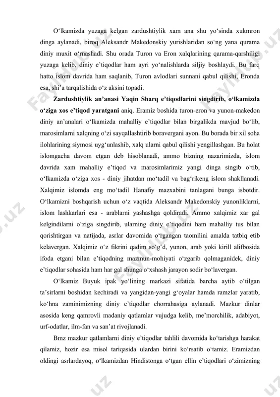 kllanadi. xalqimiz islomda eng mo‘tadil hanafiy mazxabini tanlagani bunga isbotdir. o‘lkamizni boshqarish uchun o‘z vaqtida aleksandr makedonskiy yunonliklarni, islom lashkarlari esa - arablarni yashashga qoldiradi. ammo xalqimiz xar gal kelgindilarni o‘ziga singdirib, ularning diniy e’tiqodini ham mahalliy tus bilan qorishtirgan va natijada, asrlar davomida o‘rgangan taomilini amalda tatbiq etib kelavergan. xalqimiz o‘z fikrini qadim so‘g‘d, yunon, arab yoki kirill alifbosida ifoda etgani bilan e’tiqodning mazmun-mohiyati o‘zgarib qolmaganidek, diniy e’tiqodlar sohasida ham har gal shunga o‘xshash jarayon sodir bo‘lavergan. o‘lkamiz buyuk ipak yo‘lining markazi sifatida barcha aytib o‘tilgan ta’sirlarni boshidan kechiradi va yangidan-yangi g‘oyalar hamda ramzlar yaratib, ko‘hna zaminimizning diniy e’tiqodlar chorrahasiga aylanadi. mazkur dinlar asosida keng qamrovli madaniy qatlamlar vujudga kelib, me’morchilik, adabiyot, urf-odatlar, ilm-fan va san’at rivojlanadi. bmz mazkur qatlamlarni diniy e’tiqodlar tahlili davomida ko‘tarishga harakat qilamiz, hozir esa misol tariqasida ulardan birini ko‘rsatib o‘tamiz. eramizdan oldingi asrlardayoq, o‘lkamizdan hindistonga o‘tgan ellin e’tiqodlari o‘zimizning mahalliy va hind e’tiqodlari bilan …
