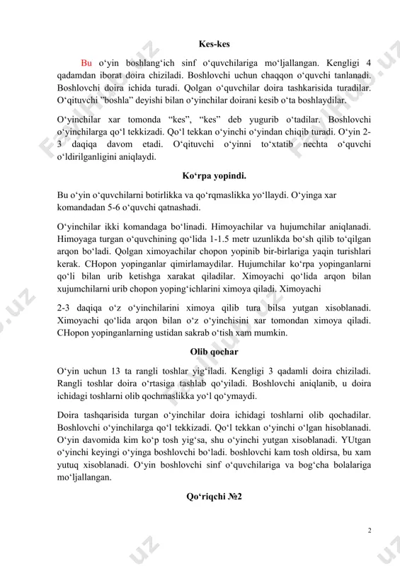cha bolalariga mo‘ljallangan. qo‘riqchi №2 o‘yin uchun sakkiz qadam kenglikda doira chiziladi. latta yoki jundan dumaloq shaklda qo‘lga sig‘adigan kichik koptokcha tikiladi. uncha katta bo‘lmagan sakkizta yassi tosh tanlanadi, tosh bo‘lmasa keglidan foydalansa xam bo‘ladi. yassi toshlar doira o‘rtasiga (to‘rttadan) tashlab qo‘yiladi.o‘yinga ishtirok etuvchi qizlar doira ichida ashula aytib aylanib yuradilar. ko‘rik teksti: omon yor aylasang-chi yo, omon yor beling-ni boylasangchi yo, omon yor dadang ishdan kelsachi –yo, omon yor ko‘k choyni damlasang-chi yo, omon yor. ashula tugaganda doira ichidagilar chiqib ketishlari kerak. ikki o‘quvchi toshlarni terib ikki erga tezlik bilan tikishga xarakat qiladilar. toshni tikkan o‘quvchi tezlik bilan doiradan chiqib ketadi. doira ichida qolgan o‘yinchi toshlarni tikadi va ximoya qilishga qoladi. doira tashqarisida qolgan o‘yinchilartoshni kichik koptokcha bilan urib yiqitishga harakat qiladilar. doira tashqarisida turgan o‘yinchilar toshni tez-tez vaqt ichida yiqitsalar yutgan xisoblanadi. yutqazgan o‘yinchi ashula aytib yoki o‘yinga tushib beradi. doira ichidagi toshlarning hammasi urib yiqitilsa, o‘yin yana …
