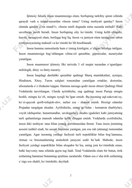 agi nopokliklar bilan aloqador bo`lsa, uning joni ko`rinishida emas, balki hayvoniy tana sifatida qayta tug`iladi. xind vedalarida olam bir butun, tirik zotlarning hammasi butunning ajralmas zaralaridir. odam esa o`sha tirik zotlarning o`ziga xos shakli, ko`rinishidir, deyiladi. qadimiy xitoy afsonalarida dastlabki inson - odamato panga qiyofasida namoyon bo`ladi. odamning boshqa tirik mavjudotlardan farq qiluvchi insoniy xislatlari haqidagi dastlabki mulohazalarni qadimiy xitoy manbaalarida ko`rish mumkin. inson haqidagi dastlabki falsafiy qarashlar xitoyda eramizdan avvalgi vii-vi asrlarda shakllangan. qadimgi xitoy faylasuflari fuqarolarning baxtli yoki baxtsiz bo`lish sabablarini osmondan emas, balki ular yashayotgan ijtiomiy muhitdan izlaganlar. ularning ta`kidlashicha, ja`mi yaxshilik va yomonliklar odamlardan tarqaladi. xitoyda keng tarqalgan konfutsiy (e.a. 551-479 y.) ta`limoti bo`yicha, odamlar o`z tabiatlariga ko`ra xammasi bir, faqat tarbiya tufayli ular bir-birlaridan farq qiladilar. konfutsiyning inson to`g`risidagi fikr-mulohazalari, shogirdlari bilan bo`lgan suhbatlarni aks ettiruvchi «suhbatlar va mulohazalar» asarida ifodalangan. jamiyatda sodir bo`layotgan turli ahloqsizliklardan tashvishga tushgan konfuysiy fuqarolarni tarbiyalashga harakat qiladi, ularni insofga …