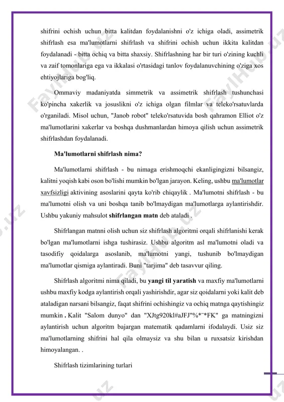 y: agar siz shifrlashni butun kompaniya miqyosida kengaytirsangiz, bu sizning barcha ishonchingizni bitta kalitga qaratganingizni anglatadi, siz ko'p narsalarni bo'lishishingiz kerak bo'ladi. kundalik texnologiyalarda simmetrik shifrlash misollarini o'rganish simmetrik shifrlash - bu maxfiylik va yaxlitlikni ta'minlaydigan turli xil ilovalarda ma'lumotlarni himoya qilish uchun keng qo'llaniladigan usul. shifrlash va dekodlash uchun bitta kalitdan foydalangan holda, nosimmetrik shifrlash misollari nozik ma'lumotlarni himoya qilishda texnikaning tezligi va samaradorligini namoyish etadi. onlayn aloqalarni himoya qilishdan tortib nozik fayllarni shifrlashgacha simmetrik shifrlash zamonaviy kiberxavfsizlikning muhim tarkibiy qismi bo'lib qolmoqda. simmetrik shifrlashning uchta amaliy misoli: 1. xavfsiz xabar almashish ilovalari (masalan, whatsapp, signal): ushbu xabar almashish platformalari xabarlar uchdan-uchgacha shifrlanganligini ta'minlash uchun signal protocol kabi simmetrik shifrlashdan foydalanadi va bu faqat mo'ljallangan qabul qiluvchilarga kontentni o'qish imkonini beradi. 2. fayl shifrlash dasturi (masalan, veracrypt, axcrypt): aes kabi nosimmetrik shifrlash algoritmlari qurilmalarda saqlangan nozik ma'lumotlarni himoya qilish uchun fayllarni shifrlash dasturida qo'llaniladi, hatto qurilma yo'qolgan yoki o'g'irlangan …