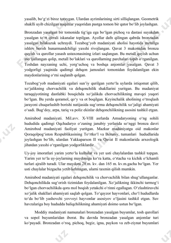 ‘och ustunlar yordamida yopilgan. kulbalarning o‘rtasida markaziy o‘choq joylashgan. uylarning o‘lchami o‘rtacha 10x12 m., 12x15 m. dan iborat. uning atrofida moddiy topilmalar aniqlanmagan. devor yonida xo‘jalik maqsadlarida foydalanilgan o‘ralar mavjud. qavat 3 qabrlarida yakka va juft mayitlar dafn qilingan. ularning ayrimlaridagi marhumlar bir davrda, boshqalari esa turli davrlarda dafn etilgan. erkaklar o‘ng, ayollar chap tomon bilan bukchaytirib, juft mayitlar esa yuzma-yuz yotqizilgan holatda qo‘yilgan. marhumlarning bosh tomonida bir yoki ikki dona sopol idish mavjud. ayollarning qabrlarida turli zeb-ziynat buyumlari, ko‘proq bronza bilakuzuk, erkaklarning qabrida sopol idishdan tashqari bronzadan yasalgan qurollar topilgan. amudaryoning chap sohili hududlari o‘zboy o‘zani va sariqamish ko‘li atrofida ham tozabog‘yob madaniyati oid sopol buyumlari topilgan. bu yerlarda ham tozabog‘yob madaniyati tarqalgan. tozabog‘yobning moddiy madaniyatda srub va andronovo madaniyatlari moddiy ashyolari bilan yaqinlik kuzatiladi. bu mahalliy suvyorgan madaniyati asosida srub va andronovo madaniyatlari taʼsirida tozabog‘yob madaniyati vujudga kelganligini ko‘rsatadi. moddiy topilmalar sopol buyumlar, tosh qurollar, bronza buyumlar va …