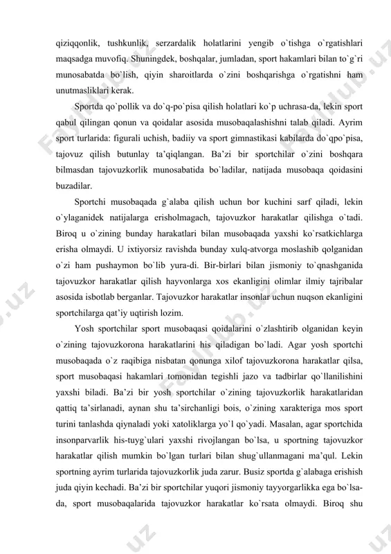 o`lib yura-di. bir-birlari bilan jismoniy to`qnashganida tajovuzkor harakatlar qilish hayvonlarga xos ekanligini olimlar ilmiy tajribalar asosida isbotlab berganlar. tajovuzkor harakatlar insonlar uchun nuqson ekanligini sportchilarga qat’iy uqtirish lozim. yosh sportchilar sport musobaqasi qoidalarini o`zlashtirib olganidan keyin o`zining tajovuzkorona harakatlarini his qiladigan bo`ladi. agar yosh sportchi musobaqada o`z raqibiga nisbatan qonunga xilof tajovuzkorona harakatlar qilsa, sport musobaqasi hakamlari tomonidan tegishli jazo va tadbirlar qo`llanilishini yaxshi biladi. ba’zi bir yosh sportchilar o`zining tajovuzkorlik harakatlaridan qattiq ta’sirlanadi, aynan shu ta’sirchanligi bois, o`zining xarakteriga mos sport turini tanlashda qiynaladi yoki xatoliklarga yo`l qo`yadi. masalan, agar sportchida insonparvarlik his-tuyg`ulari yaxshi rivojlangan bo`lsa, u sportning tajovuzkor harakatlar qilish mumkin bo`lgan turlari bilan shug`ullanmagani ma’qul. lekin sportning ayrim turlarida tajovuzkorlik juda zarur. busiz sportda g`alabaga erishish juda qiyin kechadi. ba’zi bir sportchilar yuqori jismoniy tayyorgarlikka ega bo`lsa-da, sport musobaqalarida tajovuzkor harakatlar ko`rsata olmaydi. biroq shu jamoadagi do`sti o`rtacha jismoniy tayyorgarligi bilan musobaqada tajovuzkor harakatlar ko`rsata oladi va …