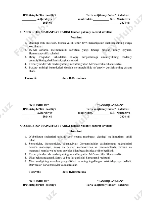 ga doir yozma manbapar, ulardagi ma’lumotlarni tahlil qilish. 2. somoniylar, qoraxoniylar, g'aznaviylar, xorazmshohlar davlatlarnnng hukmdorlari davrida madaniyat, saroy va qasrlar, mehmonxona va xammomlarda mavzuli va manzarali rasmlar va bo'rtma tasvirlar bilan bezatilnshiga e’tibor berilishi. 3. temuriylar davrida madaniyatning muvaffaqiyatlar. me’morchilik. shaharsozlik. 4. ulug’bek rasadxonasi. saroy va bog’lar qurilishi. samarqand registoni. 5. xiva xonligining mashhur yodgorliklari va uning tugallangan ko'rinishga ega bo'lishi. darvozalar, karvonsaroylar va madrasalar. tuzuvchi: dots. d.raxmatova “kelishildi” “tasdiqlayman” ipu sirtqi bo‘lim boshlig‘i tarix va ijtimoiy fanlar” kafedrasi __________ a.qarshiyev mudiri dots.___________ s.b. мurtazova ____ _________ 2024 yil ______ ____________2024 yil o`zbekiston madaniyat tarixi fanidan yakuniy nazorat savollari 9-variant 1. moddiy manbalar-eng qadimgi davr madaniyat taraqqiyotini aniqlashning muhim ahamiyat kasb etadi. 2. ix-xii asrlar qurilishida pishiq gishtning keng qo'llanilishi va me’morchilikning murakkab kompozitsiyalarini yaratilishi. kulolchilik, shishasozlik, san’ati, zargarlik. xattotlik va miniatyura san’ati. 3. temuriylar davrida tasviriy san’at va uning turlari rivoji. devoriy rassomchilik, amaliy dekorativ san’at. me’morchilik. naqqoshlik, xattotlik …