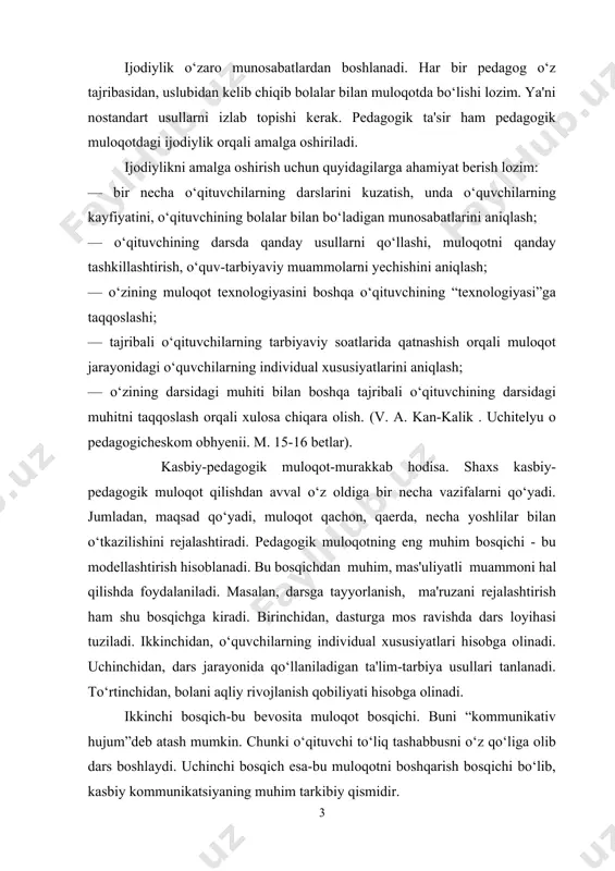 rs jarayonida qo‘llaniladigan ta'lim-tarbiya usullari tanlanadi. to‘rtinchidan, bolani aqliy rivojlanish qobiliyati hisobga olinadi. ikkinchi bosqich-bu bevosita muloqot bosqichi. buni “kommunikativ hujum”deb atash mumkin. chunki o‘qituvchi to‘liq tashabbusni o‘z qo‘liga olib dars boshlaydi. uchinchi bosqich esa-bu muloqotni boshqarish bosqichi bo‘lib, kasbiy kommunikatsiyaning muhim tarkibiy qismidir. kasbiy-pedagogik muloqotning vazifasi-texnologiyani o‘zlashtirish bo‘lib, unda o‘qituvchi iliq munosabatlarni qo‘llay oladi, natijada pedagog shaxsi namoyon bo‘ladi. darsda tashabbusni qo‘lga olish usullari quyidagilardan iborat: — sinf bilan aloqani yo‘lga qo‘yishda zudlik bilan harakat qilish; — tezlik bilan tashkiliy ishlardan dars jarayonining muhim bosqichiga o‘ta olish; — sinfni ijtimoiy-psixologik yakdilligini, ”biz”hissini shakllantirish; — vaziyatga qarab bolalar bilan muloqot usullarini qo‘llash; — bo‘tun sinf jamoasi bilan yaxlit aloqani tashkillashtirish; — latofatliliq, dilkashlik, sofdillikni o‘zida shakllantira olish, darsda namoyon qila bilish; — ta'qiqlangan pedagogik talablarni kamaytirish, vaziyatga qarab ish tutish; —mimika (yuz ifodasi), pantomimika (harakatlar), ko‘z bilan ta'sir qilish (noverbal muloqot) ni faol qo‘llash; — o‘zaro bir-birini tushunishni his qilish, …