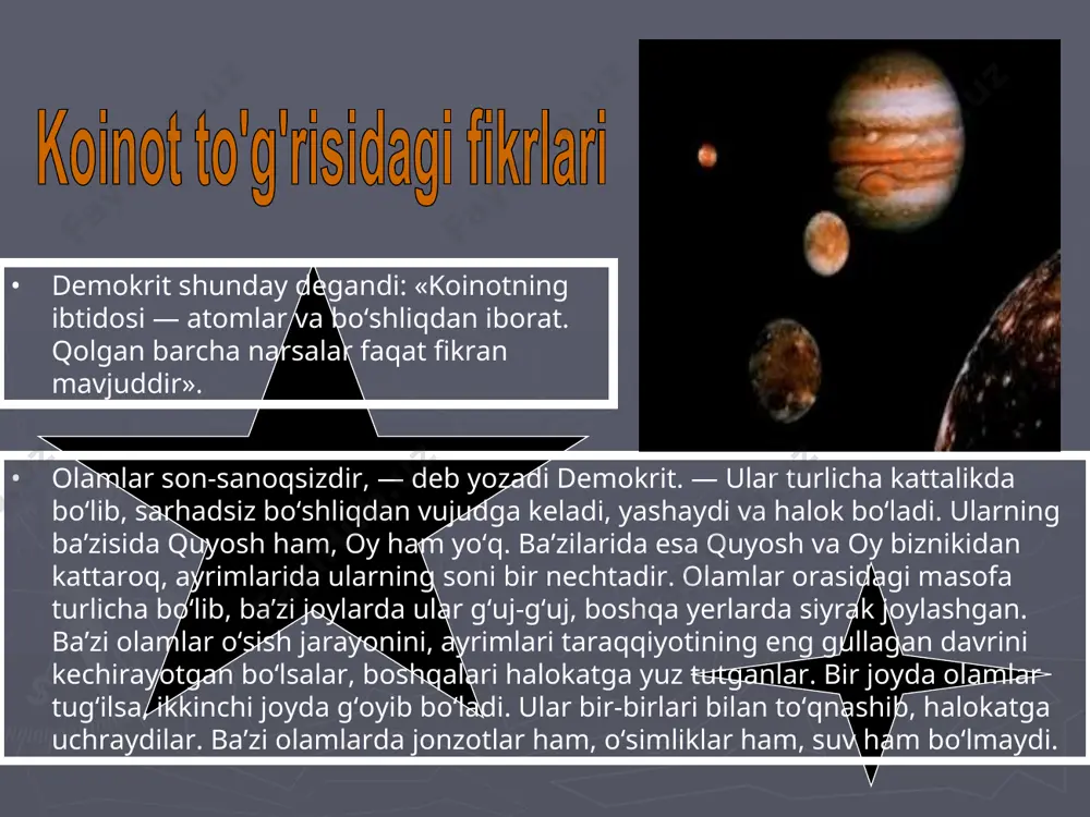 hosil keltiradi: yaxshi fikrlash; yaxshi so'zlash; yaxshi harakat qilish. demokrit birinchi bo’lib “mikrokosm” ,”makrokosm” tushunchalarini kiritadi. u ko’rish sxemasini tushuntirmoqchi bo’ladi:biz ko’ra oladigan jismlardan kichik bo’laklar (korpuskulalar) chiqib bo’shliq orqali o’tadi va bizning ko’zlarimizda tasvirlanadi. insonnig fikrlash, aql-idrok markazi uning miyasidadir deydi. demokrit xudoning borligiga ishonmagan,agar xudolar mavjud bo’lsa,ular ham insonlar kabi o’lishi kerak edi deb o’ylagan. dinlarning paydo bo’lishini esa demokrit borliqni tushunmaslikdan deb aytgan. atom nazariyasining asoschisi nils bor demokrit haqida shunday deydi:demokrit falsafasi ya’ni dunyoni atomlarga b’olish shu vaqtdan uni butun dunyoga mashhur qiladi. *** demokrit misdan yasalgan yaltiroq qalqonni quyoshga tutib, o‘z ko‘zlarini ko‘r qilgan. faylasufning bu qilmishini turlicha izohlaydilar. masalan, ba’zi manbalarga ko‘ra, demokrit quyoshning tabiatini tadqiq etarkan, xix asrda hayotini elektromagnit to‘lqinlarini o‘rganishga bag‘ishlagan xenri xers taqdirini takrorlagan. boshqa bir rivoyatda aytilishicha, demokrit olamni «nomukammal asboblar» yordamida ko‘rish imkonidan o‘zini atayin mahrum etib, tafakkur ko‘zini ochish uchun ko‘zlarini «darcha»ga aylantirgan. sitseron esa aytadiki: «demokrit …
