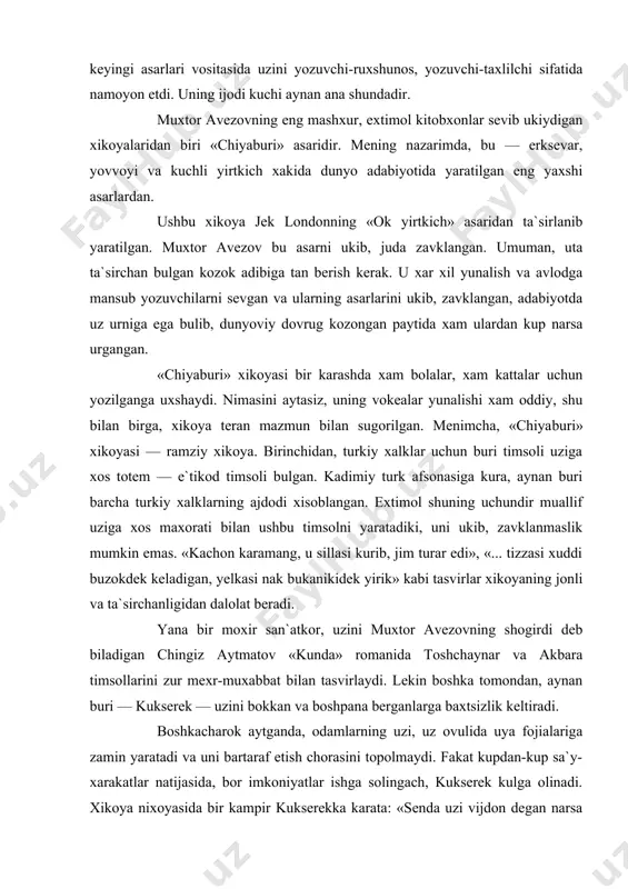 hun buri timsoli uziga xos totem — e`tikod timsoli bulgan. kadimiy turk afsonasiga kura, aynan buri barcha turkiy xalklarning ajdodi xisoblangan. extimol shuning uchundir muallif uziga xos maxorati bilan ushbu timsolni yaratadiki, uni ukib, zavklanmaslik mumkin emas. «kachon karamang, u sillasi kurib, jim turar edi», «... tizzasi xuddi buzokdek keladigan, yelkasi nak bukanikidek yirik» kabi tasvirlar xikoyaning jonli va ta`sirchanligidan dalolat beradi. yana bir moxir san`atkor, uzini muxtor avezovning shogirdi deb biladigan chingiz aytmatov «kunda» romanida toshchaynar va akbara timsollarini zur mexr-muxabbat bilan tasvirlaydi. lekin boshka tomondan, aynan buri — kukserek — uzini bokkan va boshpana berganlarga baxtsizlik keltiradi. boshkacharok aytganda, odamlarning uzi, uz ovulida uya fojialariga zamin yaratadi va uni bartaraf etish chorasini topolmaydi. fakat kupdan-kup sa`y-xarakatlar natijasida, bor imkoniyatlar ishga solingach, kukserek kulga olinadi. xikoya nixoyasida bir kampir kukserekka karata: «senda uzi vijdon degan narsa bormi, konxur?» deb bakiradi. axlokiy mezonlar, afsuski, jamiyat bagrida uz kuchini yukotadi, aynan …