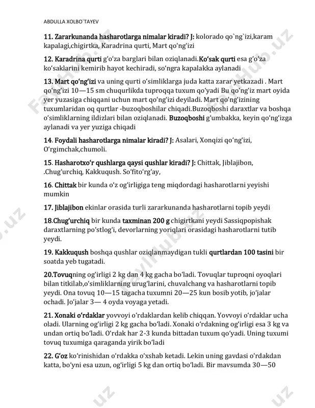 a’noli qismlarga bo'linadigan nutq bog'lanishli nutq deyiladi 10. metodik an’anaga ko'ra matnli mashqlar qaysilar? j: tasvirlash, hikoya qilish va muhokamaga bo'linadi. abdulla xolbo`tayev 11. zararkunanda hasharotlarga nimalar kiradi? j: kolorado qo`ng`izi,karam kapalagi,chigirtka, karadrina qurti, mart qo‘ng‘izi 12. karadrina qurti g‘o‘za barglari bilan oziqlanadi.ko‘sak qurti esa g‘o‘za ko‘saklarini kemirib hayot kechiradi, so‘ngra kapalakka aylanadi 13. mart qo‘ng‘izi va uning qurti o‘simliklarga juda katta zarar yetkazadi . mart qo‘ng‘izi 10—15 sm chuqurlikda tuproqqa tuxum qo‘yadi bu qo‘ng‘iz mart oyida yer yuzasiga chiqqani uchun mart qo‘ng‘izi deyiladi. mart qo‘ng‘izining tuxumlaridan oq qurtlar -buzoqboshilar chiqadi.buzoqboshi daraxtlar va boshqa o‘simliklarning ildizlari bilan oziqlanadi. buzoqboshi g‘umbakka, keyin qo‘ng‘izga aylanadi va yer yuziga chiqadi 14. foydali hasharotlarga nimalar kiradi? j: asalari, xonqizi qo‘ng‘izi, o‘rgimchak,chumoli. 15. hasharotxo‘r qushlarga qaysi qushlar kiradi? j: chittak, jiblajibon, .chug‘urchiq, kakkuqush. so‘fito‘rg‘ay, 16. chittak bir kunda o‘z og‘irligiga teng miqdordagi hasharotlarni yeyishi mumkin 17. jiblajibon ekinlar orasida turli zararkunanda hasharotlarni topib yeydi 18.chug‘urchiq …
