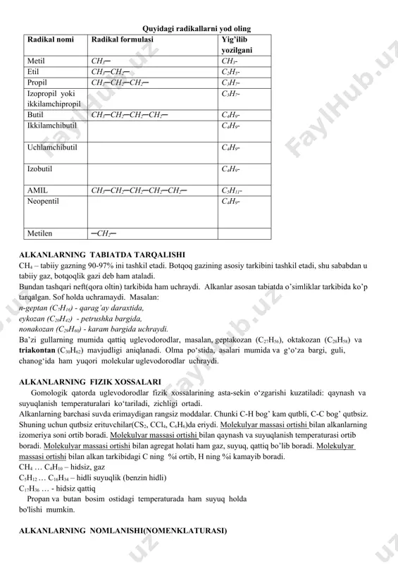 uning uchun qutbsiz erituvchilar(cs2, ccl4, c6h6)da eriydi. molekulyar massasi ortishi bilan alkanlarning izomeriya soni ortib boradi. molekulyar massasi ortishi bilan qaynash va suyuqlanish temperaturasi ortib boradi. molekulyar massasi ortishi bilan agregat holati ham gaz, suyuq, qattiq bo’lib boradi. molekulyar massasi ortishi bilan alkan tarkibidagi c ning %i ortib, h ning %i kamayib boradi. ch4 … c4h10 – hidsiz, gaz c5h12 … c16h34 – hidli suyuqlik (benzin hidli) c17h36 … - hidsiz qattiq propan va butan bosim ostidagi temperaturada ham suyuq holda bo'lishi mumkin. alkanlarning nomlanishi(nomenklaturasi) i. tarixiy(tasodifiy, trivial) nomlanishi. alkanlarning dastlabki 4ta vakilida tarixiy nomlash qo’llaniladi: ch4-metan c2h6- etan c3h8- propan c4h10- butan pentandan boshlab alkanlaming nomiga molekula tarkibidagi uglerod atomi sonining grekcha nomiga (“penta”- 5, “geksa”- 6, “gepta”- 7, “okta”- 8, “nona”- 9, “deka”- 10) «аn» qo‘shimchasini qo‘shib hosil qilinadi. masalan: pentan - c5h12 , geksan - c6h14 ii. alkanlarda ratsional nomenklatura bo’yicha barcha alkanlar metan hosilasi deb qaraladi. …