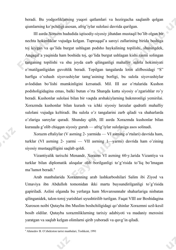 ati o’rnatilganligidan guvohlik beradi. topilgan tangalarda lotin alifbosidagi “s” harfiga o’xshash siyovushiylar tamg’asining borligi, bu sulola siyovushiylar avlodidan bo’lishi mumkinligini kzrsatadi. mil. iii asr o’rtalarida kushon podsholigidagina emas, balki butun o’rta sharqda katta siyosiy o’zgarishlar ro’y beradi. kushonlar sulolasi bilan bir vaqtda arshakiylarning hukmronligi yemirilai. xorazmda kushonlar bilan kurash va ichki siyosiy larzalar qudratli mahalliy sulolani vujudga keltiradi. bu sulola o’z tangalarini zarb qiladi va shaharlarda o’zlariga saroylar quradi. shunday qilib, iii asrda xorazmda kushonlar bilan kuraщda g’olib chiqqan siyosiy guruh — afrig’iylar sulolasiga asos solinadi. xorazm eftaliylar (v asrning 2- yarmida — vi asrning o’rtalari) davrida ham, turklar (vi asrning 2- yarmi — vii asrning 1—yarmi) davrida ham o’zining siyosiy mustaqqilligini saqlab qoldi. vizantiyalik tarixchi menandr, xorazm vi asrning 60-y.larida vizantiya va turklar bilan diplomatik aloqalar olib borilganligi to’g’risida to’liq bo’lmagan ma’lumot beradi.[footnoteref:4] [4: ahmedov b. o’zbekiston tarixi manbalari, toshkent, 1991] arab manbalarida xorazmning arab lashkarboshilari salim ibi ziyod …
