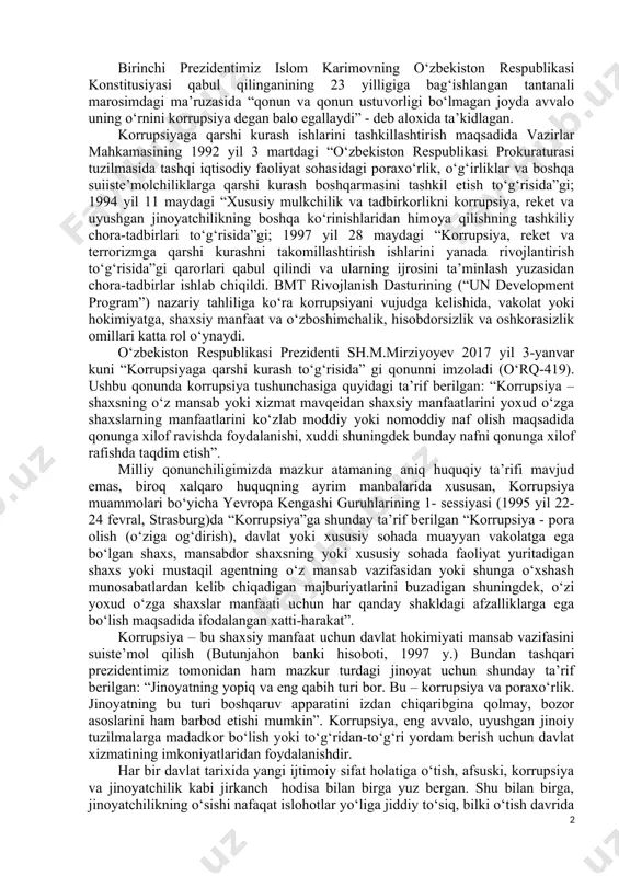 g‘arbiy yevropa davlatlarining keyingi tarixida ham korrupsiyaning turli kо‘rinishlari va korrupsion munosabatlarning avj olishi nafaqat tarixiy manbalarda balki, о‘sha davrning ilg‘or yozuvchi, faylasuflarining asarlarida ham о‘z ifodasini topgan. xususan, shekspirning “venetsiyalik savdogar”, “qonga qon, jonga jon”, dantening “dо‘zax”, “tozalovchi” kabi asarlarida ham yoritilgan. dante korrupsionerlarni dо‘zaxni eng qorong‘i va eng chuqur joyiga tashlash kerak degan fikrni bildirib о‘tgan. korrupsiyaning kelib chiqishi tarixi va rivojlanishi masalalarini nikkolo makiavelli о‘rganib, uni yо‘talga qiyoslab shunday degan edi, “korrupsiyani ham yо‘talga о‘xshab oldin aniqlash qiyin, ammo davolash oson, lekin bu kasalni о‘tkazib yuborsangiz uni aniqlash oson, ammo davolash qiyin”. mana shu sо‘zlardagi haqiqatni bugungi kunda dunyo bо‘yicha keng tarqalgan korrupsiya kо‘rinishlariga nisbatan ham qо‘llash mumkin bо‘ladi. birinchi prezidentimiz islom karimovning о‘zbekiston respublikasi konstitusiyasi qabul qilinganining 23 yilligiga bag‘ishlangan tantanali marosimdagi ma’ruzasida “qonun va qonun ustuvorligi bо‘lmagan joyda avvalo uning о‘rnini korrupsiya degan balo egallaydi” - deb aloxida ta’kidlagan. korrupsiyaga qarshi kurash ishlarini tashkillashtirish maqsadida …