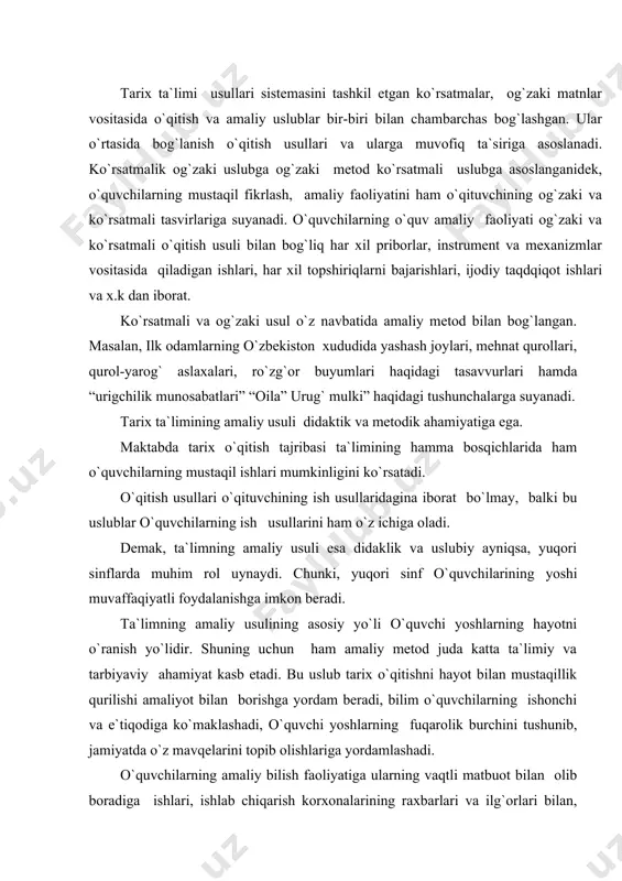 g fuqarolik burchini tushunib, jamiyatda o`z mavqelarini topib olishlariga yordamlashadi. o`quvchilarning amaliy bilish faoliyatiga ularning vaqtli matbuot bilan olib boradiga ishlari, ishlab chiqarish korxonalarining raxbarlari va ilg`orlari bilan, fermerlar bilan urush va mehnat veteranlari bilan suxbatlari, tarixiy ocherk yozish, foto-albomlar, maketlar yasash, rasmlar chizish va boshqalar kiradi. o`quvchilarning vaqtli matbuot bilan olib boradigan amaliy ishi o`quvchilarning katta o`quv va tarbiyaviy ahamiyatiga ega. mamlakatimizning ichki va xalqaro ahvoliga doir eng muhim voqealarni to`g`ri tushunishga ularga to`g`ri baho berishga o`rganadilar, vaqtli matbuot materiallarini tarix fanining muhim materiallarini chuqur o`zlashturishga yordam beradi. maktab tajribasi shuni ko`rsatadiki gazeta va jurnal materiallari o`quvchilarni tarix fanining muhim materiallarini chuqur o`zlashtirishiga yordam beradi. maktab tajribasi shuni ko`rsatadiki o`quvchilar gazeta va jurnal materiallarini o`rganishda individual vazifalarni bajarib mustaqil o`qish va amaliy faoliyati uchun zarur malakalarini hosil qiladilar. o`quvchilar vaqtli matbuotni o`qib ulardan o`zlariga zarur faktlarni raqamlarni tanlab olishi, voqealarini taxlil qilish ulardan tegishli xulosalar chiqara bilish va umumlashtira …