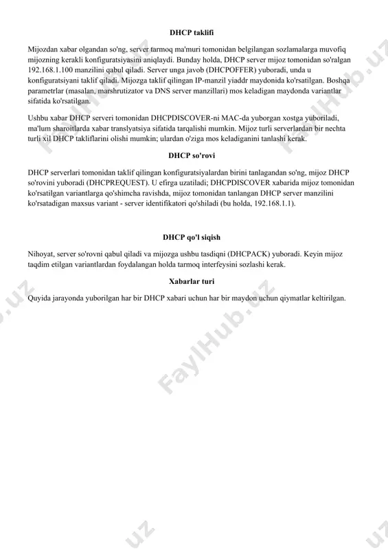 ostga yuboriladi, ma'lum sharoitlarda xabar translyatsiya sifatida tarqalishi mumkin. mijoz turli serverlardan bir nechta turli xil dhcp takliflarini olishi mumkin; ulardan o'ziga mos keladiganini tanlashi kerak. dhcp so'rovi dhcp serverlari tomonidan taklif qilingan konfiguratsiyalardan birini tanlagandan so'ng, mijoz dhcp so'rovini yuboradi (dhcprequest). u efirga uzatiladi; dhcpdiscover xabarida mijoz tomonidan ko'rsatilgan variantlarga qo'shimcha ravishda, mijoz tomonidan tanlangan dhcp server manzilini ko'rsatadigan maxsus variant - server identifikatori qo'shiladi (bu holda, 192.168.1.1). dhcp qo'l siqish nihoyat, server so'rovni qabul qiladi va mijozga ushbu tasdiqni (dhcpack) yuboradi. keyin mijoz taqdim etilgan variantlardan foydalangan holda tarmoq interfeysini sozlashi kerak. xabarlar turi quyida jarayonda yuborilgan har bir dhcp xabari uchun har bir maydon uchun qiymatlar keltirilgan. image1.png image2.jpeg