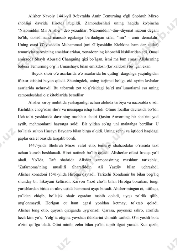 ustida hammani uyqu bosadi. alisher mingan ot, ittifoqo, yo`ldan chiqib, bo`lajak shoir egardan tushib qoladi, uyqu zo`rlik qilib, uyg`onmaydi. horigan ot ham egasi yonidan ketmay, to`xtab qoladi. alisher tong otib, quyosh qiziganda uyg`onadi. qarasa, poyonsiz sahro, atrofida hech kim yo`q. yolg`iz otigina yovshan ildizlarini chimtib turibdi. o`n yoshli bola o`zini qo`lga oladi. otini minib, zehn bilan yo`lni topib ilgari yuradi. kun qizib, chanqoqlik boshlanadi. shu payt uzoqdan bir narsa qorayib ko`rinadi. u suv to`la mesh ekan, ollohga shukuronalar aytib, alisher yo`lini davom ettiradi. uning ota-onasi manzilga yetgach, o`g`illlarini yo`qligini biladilar va mulozimni shoshilinch orqaga qaytaradilar. mulozim ko`p yurmay, alisherga duch keladi. alisherni, go`yo u qayta tug`ilganday, quvonch bilan kutib oladilar. 1452-yilda abulqosim bobur mirzo xuroson taxtiga o`tiradi, notinchliklar bosiladi. g`iyosiddin muhammad sabzavorga hokim qilib tayinlanadi. alisher esa o`qishini davom ettiradi. maktab yosh alisherni she`riyat, adabiyot olamiga olib kirdi. bo`lajag shoir sa`diy sheroziyning "guliston". "bo`ston", asarlarini, farididdin attorning "mantiq ut-tayr"("qush mantig`i")ni …