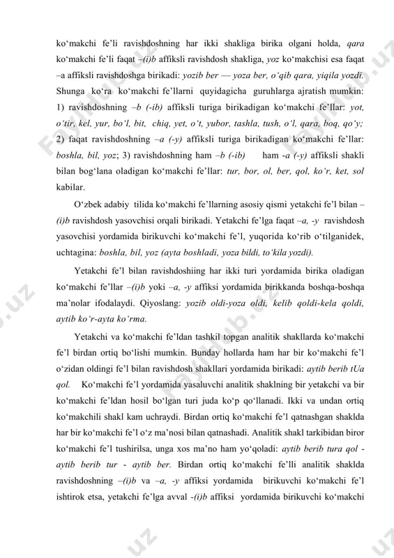 aklda har bir ko‘makchi fe’l o‘z ma’nosi bilan qatnashadi. analitik shakl tarkibidan biror ko‘makchi fe’l tushirilsa, unga xos ma’no ham yo‘qoladi: aytib berib tura qol - aytib berib tur - aytib ber. birdan ortiq ko‘makchi fe’lli analitik shaklda ravishdoshning –(i)b va –a, -y affiksi yordamida birikuvchi ko‘makchi fe’l ishtirok etsa, yetakchi fe’lga avval -(i)b affiksi yordamida birikuvchi ko‘makchi fe’l, keyin –a, -y affiksi yordamida birikuvchi ko‘makchi fe’l qo‘shiladi: yozib bera qol, yozib ko‘ra boshladi, ishlab tura ber kabi. aynan bir ko‘makchi bilan yasalgan analitik shakldagi fe’llar uyushiq bo‘lak vazifasida kelganda, ko‘makchi fe’l uyushiq bo‘laklarning so‘nggisi bilan qo‘llanish hollari ham uchraydi: men uni bir necha yildan buyon yedirib, ichirib kelaman. to‘liqsiz fe’l. hozirgi o‘zbek adabiy tilida fe’l va fe’l bo‘lmagan so‘zlar bilan qo‘llanadigan edi, ekan, emish, emas, esa kabi to‘liqsiz fe’llar mavjud. bulardan esa to‘liqsiz fe’li bog‘lovchiga aylangan. to‘liqsiz fe’lning edi, ekan, emish shakllari ham harakat ma’nosiga ega emas. ular mustaqil …