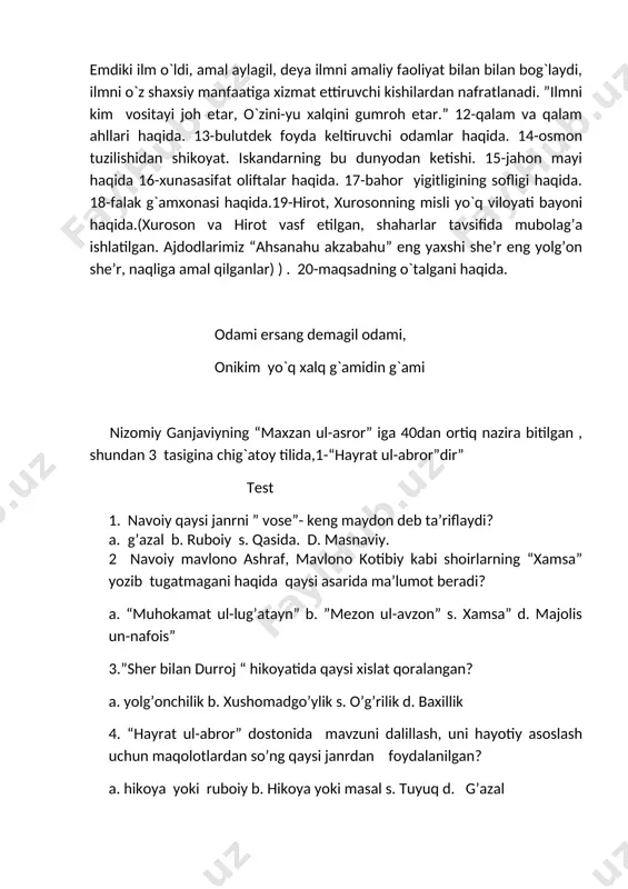 ono ashraf, mavlono kotibiy kabi shoirlarning “xamsa” yozib tugatmagani haqida qaysi asarida ma’lumot beradi? a. “muhokamat ul-lug’atayn” b. ”mezon ul-avzon” s. xamsa” d. majolis un-nafois” 3.”sher bilan durroj “ hikoyatida qaysi xislat qoralangan? a. yolg’onchilik b. xushomadgo’ylik s. o’g’rilik d. baxillik 4. “hayrat ul-abror” dostonida mavzuni dalillash, uni hayotiy asoslash uchun maqolotlardan so’ng qaysi janrdan foydalanilgan? a. hikoya yoki ruboiy b. hikoya yoki masal s. tuyuq d. g’azal