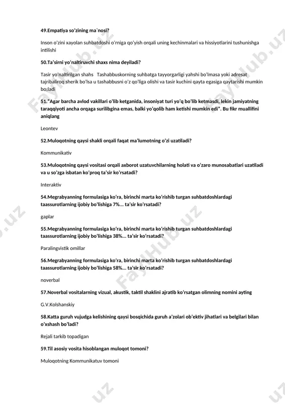 marta ko‘rishib turgan suhbatdoshlardagi taassurotlarning ijobiy bo‘lishiga 7%... ta’sir ko‘rsatadi? gaplar 55.megrabyanning formulasiga ko‘ra, birinchi marta ko‘rishib turgan suhbatdoshlardagi taassurotlarning ijobiy bo‘lishiga 38%... ta’sir ko‘rsatadi? paralingvistik omillar 56.megrabyanning formulasiga ko‘ra, birinchi marta ko‘rishib turgan suhbatdoshlardagi taassurotlarning ijobiy bo‘lishiga 58%... ta’sir ko‘rsatadi? noverbal 57.noverbal vositalarning vizual, akustik, taktil shaklini ajratib ko‘rsatgan olimning nomini ayting g.v.kolshanskiy 58.katta guruh vujudga kelishining qaysi bosqichida guruh a’zolari ob’ektiv jihatlari va belgilari bilan o’xshash bo’ladi? rejali tarkib topadigan 59.til asosiy vosita hisoblangan muloqot tomoni? muloqotning kommunikatuv tomoni 60.nutqning ko‘tarinkiligi, ovoz tonining balandligi, tembri, urg‘u berishi, pauza kabi kabi umumiy ritmik-intonatsion tomonlarini qaysi tizimga kiritiladi? kommunikativ 61.katta guruh vujudga kelishining qaysi bosqichida guruh a’zolari ushbu guruhga mansubligini anglashi va o’zini shunga mos tutishi kuzatiladi? 62.individning har qanday sharoitda ham guruh fikriga qarshi turishi fanda qanday ataladi? negatizm 63.o’zbek tilida “moslashuv” ma`nosini anglatadigan tushuncha? adaptatsiya 64.guruhlarni rasmiy va norasmiy guruhlarga bo’lib o’rganishni taklif etgan olim kim ? miyo …