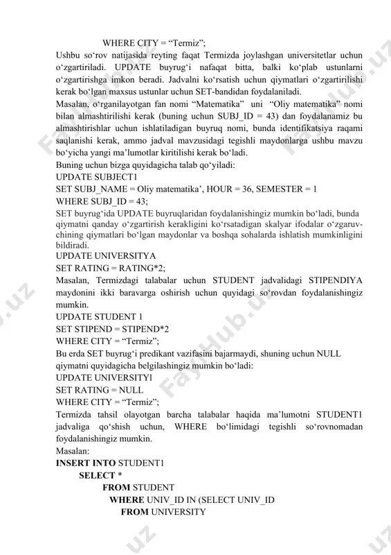 t jadvalining ma’lumotlari bilan tegishli quyi so‘rovlardan foydalangan holda to‘ldirishingiz mumkin: insert into sstudent select * from student a where city in (select city from university в where a. univ id = b. univ id); aytaylik, siz imtihonlarning har kuni uchun maksimal ball to‘plagan talabalar ro‘yxatini tanlab, uni boshqa imtihon deb nomlangan jadvalga joylashtirmoqchisiz. buni quyidagicha amalga oshirish mumkin: insert into exam select exam_id, student_id, subj_id, marks, examj5ate from exam_marks a where marks = (select max (marks ; from exam_marks в where a. exam_date = в. exam _date); delete yordamida quyi so‘rovlardan foydalanish. toshkent shahrida joylashgan tehnika universitetining, termiz shahridagi filiali tugatilsin, siz unda o‘qigan talabalar haqidagi student jadvalidan yozuvlarni olib tashlamoqchisiz. buning uchun ushbu jarayonni quyidagi so‘rov yordamida amalga oshirish mumkin: delete from student where univ_id in (select univ_id from university where city = ‘toshkent’); from operatorining predikantida quyi so‘rovlar asosida o‘chirib yuborilgan yoki o‘chirib tashlangan jadvalga murojaat qilib …