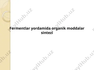 fermentlar yordamida organik moddalar sintezi — PPTX