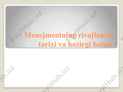 menejmentning rivojlanish tarixi va hozirgi holati — PPTX