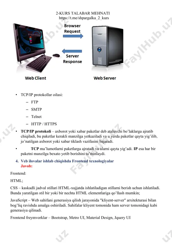 lar. 3. kliyent-server texnologiyalari, internet protokollar javob: internet tarmog’ida kliyent-server modeli quyidagicha tavsiflanadi: kliyent: veb brauzer server: veb-server · tcp/ip protokollar oilasi: · ftp · smtp · telnet · http / https · tcp/ip protokoli – axborot yoki xabar paketlar deb ataluvchi bo’laklarga ajratib chiqiladi, bu paketlar kerakli manzilga yetkaziladi va u yerda paketlar qayta yig’ilib, jo’natilgan axborot yoki xabar tiklash vazifasini bajaradi. · tcp ma’lumotlarni paketlarga ajratadi va ularni qayta yig’adi. ip esa har bir paketni manzilga bexato yetib borishini ta’minlaydi. 4. veb ilovalar ishlab chiqishda frontend texnologiyalar javob: frontend: html; css – kaskadli jadval stillari html-xujjatda ishlatiladigan stillarni berish uchun ishlatiladi. bunda yaratilgan stil bir yoki bir nechta html elementlariga qo’llash mumkin; javascript – web sahifani generasiya qilish jarayonida "kliyent-server" arxitekturasi bilan bog’liq ravishda amalga oshiriladi. sahifalar kliyent tomonida ham server tomonidagi kabi generasiya qilinadi. frontend freymvorklar – bootstrap, metro ui, material design, jquery ui 5. veb-texnologiyalar klassifikasiyasi. …