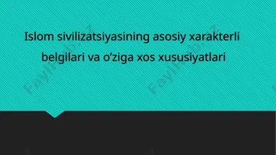 islom sivilizatsiyasining asosiy xarakterli belgilari va o'ziga xos xususiyatlari — PPTX