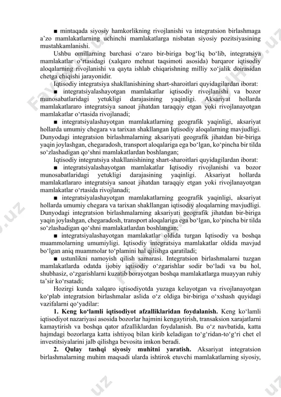 mehnat resurslari xii obyektlari hisoblansa, xalqaro ishlab chiqarish, ilmiy-texnik hamkorlik va ayirboshlashni amalga oshiruvchi iqtisodiy tomonlar xii subyektlari hisoblanadi. 4.1-rasm. xalqaro iqtisodiy integratsiyaning tuzilishi integratsion tuzilmalarni ishlab chiqarishning integratsiyalashishida erishilgan darajasiga qarab ajratish lozim. bunda integratsiyalashish rasmiy va real xususiyatga ega bо‘lishi mumkinligini hisobga olish zarur. rasmiy integratsiyalashuv ishlab chiqarishni xalqaro darajada umumlashtirishdan iborat bо‘lib, uning asosida mamlakatlar о‘rtasidagi iqtisodiy munosabatlar xalqaro mexnat taqsimoti asosida tashkil etiladi. real iqtisodiy integratsiya esa ishlab chiqarishning ishtirokchi mamlakatlar ijtimoiy-iqtisodiy kо‘rsatkichlari pariteti asosida xalqaro umumlashtirishdan iborat bо‘ladi. iqtisodiy integratsiya, о‘z navbatida, ishtirokchi mamlakatlarning ijtimoiy-iqtisodiy rivojlanish kо‘rsatkichlarining yaxshilanishi uchun sharoit yaratadi. jahon amaliyoti kо‘rsatishicha, integratsiyadan ichki bozori kichik, resurslarga boy bо‘lmagan, jahon yammida kam ulushga ega bо‘lgan mamlakatlar kо‘proq samara oladi. tahlillar kо‘rsatishicha, xii quyidagi obyektiv omillar va sabablarga asoslanadi: ■ xо‘jalik hayoti baynalmilallashuvining о‘sib borishi; ■ xalqaro mehnat taqsimotining chuqurlashuvi; ■ umumjahon ilmiy-texnika taraqqiyotining о‘ziga xosligi; ■ milliy iqtisodiyotlar ochiqligi darajasining ortishi; ■ integratsiyalashayotgan …
