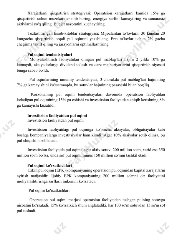 ining umumiy tendentsiyasi, 3-chorakda pul mablag'lari hajmining 7% ga kamayishini ko'rsatmoqda, bu sotuvlar hajmining pasayishi bilan bog'liq. korxonaning pul oqimi tendentsiyalari davomida operatsion faoliyatdan keladigan pul oqimining 15% ga oshishi va investitsion faoliyatdan chiqib ketishning 8% ga kamayishi kuzatildi. investitsion faoliyatdan pul oqimi investitsion faoliyatdan pul oqimi investitsion faoliyatdagi pul oqimiga ko'pincha aksiyalar, obligatsiyalar kabi boshqa kompaniyalarga investitsiyalar ham kiradi. agar 10% aksiyalar sotib olinsa, bu pul chiqishi hisoblanadi. investitsion faoliyatda pul oqimi, agar aktiv sotuvi 200 million so'm, xarid esa 350 million so'm bo'lsa, unda sof pul oqimi minus 150 million so'mni tashkil etadi. pul oqimi ko'rsatkichlari erkin pul oqimi (epk) kompaniyaning operatsion pul oqimidan kapital xarajatlarni ayirish natijasidir. ijobiy epk kompaniyaning 200 million so'mni o'z faoliyatini moliyalashtirishga sarflash imkonini ko'rsatadi. pul oqimi ko'rsatkichlari operatsion pul oqimi marjasi operatsion faoliyatdan tushgan pulning sotuvga nisbatini ko'rsatadi. 15% ko'rsatkich shuni anglatadiki, har 100 so'm sotuvdan 15 so'm sof pul tushadi. 📌xulosa …