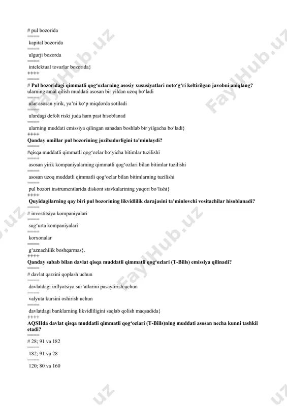 lls) emissiya qilinadi? ==== # davlat qarzini qoplash uchun ==== davlatdagi inflyatsiya surʼatlarini pasaytirish uchun ==== valyuta kursini oshirish uchun ==== davlatdagi banklarning likvidliligini saqlab qolish maqsadida} ++++ aqshda davlat qisqa muddatli qimmatli qogʻozlari (t-bills)ning muddati asosan necha kunni tashkil etadi? ==== # 28; 91 va 182 ==== 182; 91 va 28 ==== 120; 80 va 160 ==== 30; 90 va 120} ++++ bankir kafolati (bankerʻs acceptance) deb nomlanuvchi operatsiyalarni amalga oshirishning ilk bosqichlari nechanchi asrga toʻgʻri keladi? ==== # xii asr ==== xi asr ==== xx asr ==== xiv asr} ++++ pul bozori instrumentlarida diskont stavkalarining yuqori yoki past boʻlishi qanday omilga bogʻliq? ==== # ularning muddatiga bogʻliq ==== ularning daromadligiga bogʻliq ==== ularning bozor kursiga bogʻliq ==== ularning nominal qiymatiga bogʻliq} ++++ xorijiy banklar yoki amerika banklarining xorijiy filiallarida dollarda shakllantirilgan depozitlar qanday nomlanadi? ==== # yevrodollar ==== yevrobond ==== yevronota ==== yevrovalyuta} ++++ uni chiqargan shaxs va …