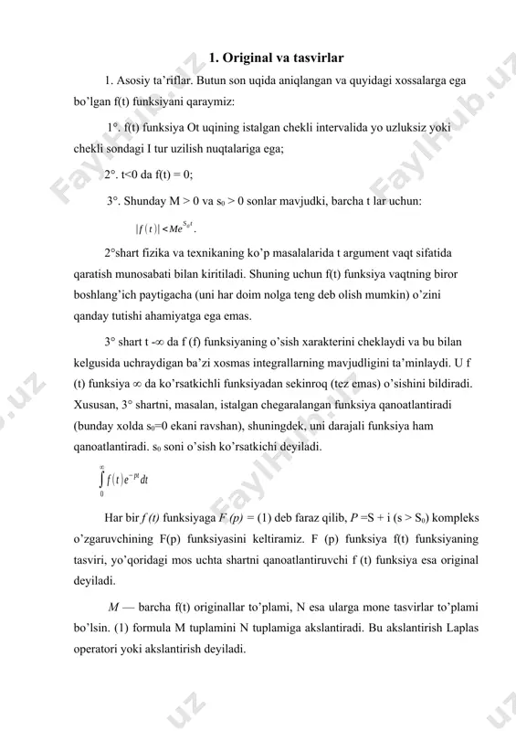 sekinroq (tez emas) o’sishini bildiradi. xususan, 3° shartni, masalan, istalgan chegaralangan funksiya qanoatlantiradi (bunday xolda s0=0 ekani ravshan), shuningdek, uni darajali funksiya ham qanoatlantiradi. s0 soni o’sish ko’rsatkichi deyiladi. har bir f (t) funksiyaga f (р) = (1) deb faraz qilib, р =s + i (s > s0) kompleks o’zgaruvchining f(p) funksiyasini keltiramiz. f (p) funksiya f(t) funksiyaning tasviri, yo’qoridagi mos uchta shartni qanoatlantiruvchi f (t) funksiya esa original deyiladi. м — barcha f(t) originallar to’plami, n esa ularga mone tasvirlar to’plami bo’lsin. (1) formula m tuplamini n tuplamiga akslantiradi. bu akslantirish laplas operatori yoki akslantirish deyiladi. agar f(p) f(t) funksiyaning tasviri bo’lsa, bu quyidagicha yoziladi: izoh. agar f(i) funksiya yo’qorida keltirilgan shartlardan hech bo’lmaganda bittasini qanoatlantirmasa, u original bo’lmaydi. masalan, tg t va 1/t funksiyalar original bo’la olmaydi, chunki ular ii tur uzilish nuqtalariga ega. funksiya ham original bo’la olmaydi, chunki u 3° shartni qanoatlantirmaydi. u funksiyadan ko’ra tezroq …