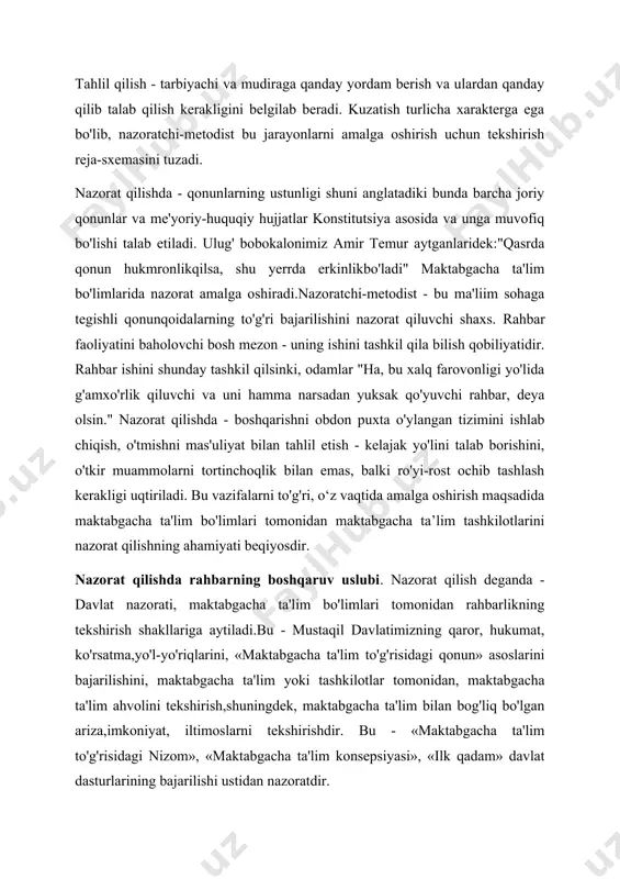 kshirish shakllariga aytiladi.bu - mustaqil davlatimizning qaror, hukumat, ko'rsatma,yo'l-yo'riqlarini, «maktabgacha ta'lim to'g'risidagi qonun» asoslarini bajarilishini, maktabgacha ta'lim yoki tashkilotlar tomonidan, maktabgacha ta'lim ahvolini tekshirish,shuningdek, maktabgacha ta'lim bilan bog'liq bo'lgan ariza,imkoniyat, iltimoslarni tekshirishdir. bu - «maktabgacha ta'lim to'g'risidagi nizom», «maktabgacha ta'lim konsepsiyasi», «ilk qadam» davlat dasturlarining bajarilishi ustidan nazoratdir. bu - har bir maktabgacha ta'lim muassasi ishidagi kamchiliklarni yo'qotish choralarini ko'ruvchi, pedagogik ta'limtarbiya, pedagogik ish sifatini o'stirishda aniq amaliy yordam ko'rsatuvchi tekshirish shaklidir. nazorat qilish - nazorat qilishning metodologik asosini - o'zbekiston respublikasining konstitutsiyasi, «maktabgacha ta'lim konsepsiya»sida ko'rsatib berilgan ilmiy jihatdan asoslangan g'oyalar egallaydi.nazorat qilishning asosiy maqsadi - «maktabgacha ta'lim to'g'risida»gi qonun asoslarida, maktabgacha ta’lim ishlarini takomillashtirish, ilmiy fan yutuqlariga suyangan holda zamon talablari darajasidagi maktabgacha ta'lim tizimini tashkil etishdir». nazorat qilishning asosiy vazifalari quyidagicha: maktabgacha ta'lim muassasalarini boshqarishda eng yaxshi shakllarni aniqlash va amaliyotga tatbiq etish; 1. maktabgacha ta'limni boshqarish darajasini o'stirish; 2. maktabgacha ta'lim dasturi tinglovchilarini amalga oshirish asosida …