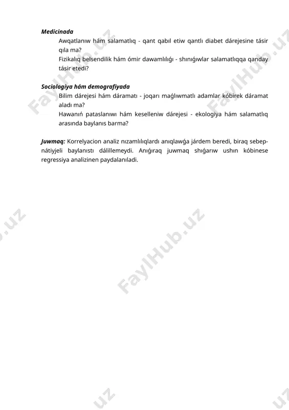 qlawǵa járdem beredi, biraq sebep-nátiyjeli baylanıstı dálillemeydi. anıǵıraq juwmaq shıǵarıw ushın kóbinese regressiya analizinen paydalanıladi.