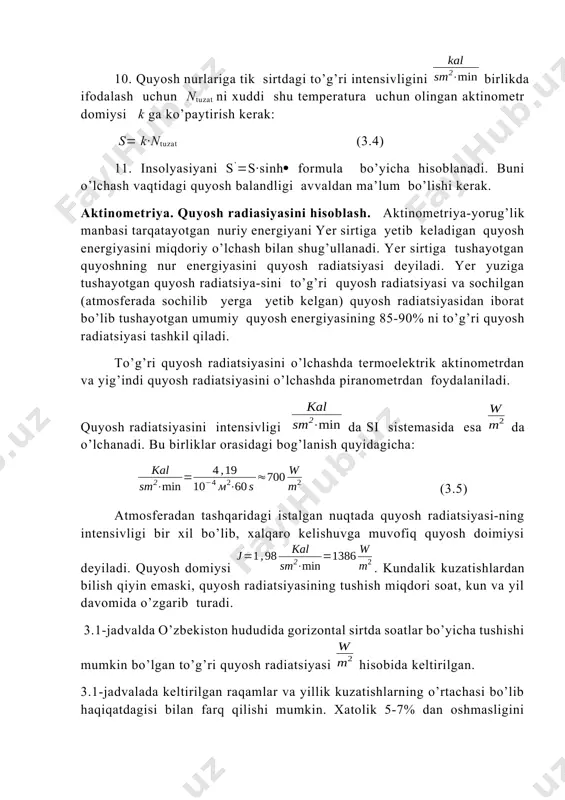 diatsiyasi-ning intensivligi bir xil bo’lib, xalqaro kelishuvga muvofiq quyosh doimiysi deyiladi. quyosh domiysi . kundalik kuzatishlardan bilish qiyin emaski, quyosh radiatsiyasining tushish miqdori soat, kun va yil davomida o’zgarib turadi. 3.1-jadvalda o’zbekiston hududida gorizontal sirtda soatlar bo’yicha tushishi mumkin bo’lgan to’g’ri quyosh radiatsiyasi hisobida keltirilgan. 3.1-jadvalada keltirilgan raqamlar va yillik kuzatishlarning o’rtachasi bo’lib haqiqatdagisi bilan farq qilishi mumkin. xatolik 5-7% dan oshmasligini hisobga olsak, amaliy hisoblashlarda bu ma’lumotlardan foydalanish mumkin. 3.1-jadval oylar kun soatlari 12 11, 13 10, 14 9, 15 8, 16 7, 17 6, 18 dekabr 840 800 745 640 370 - - yanvar, noyabr 860 840 780 675 460 - - fevral, oktyabr 910 890 840 760 600 180 - may, sentyabr 930 910 880 830 705 550 500 aprel, avgust 940 935 910 865 780 630 300 may, iyun 940 930 910 865 800 620 465 iyul 930 925 910 865 800 700 520 ma’lum yuzaga …