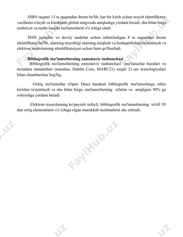 , masalan, maqolalar, kitob boblari va boshqa elektron hujjatlar uchun 10.xxxx/xxxx kabi formatda noyob identifikator sifatida xizmat qiladi va ulardan foydalanish internetdagi axborotlarni izlash va tegishli manbalarni topishni osonlashtiradi. isbn raqami 13 ta raqamdan iborat bo'lib, har bir kitob uchun noyob identifikator vazifasini o'taydi va kitoblarni global miqyosda aniqlashga yordam beradi, shu bilan birga nashriyot va nashr haqida ma'lumotlarni o'z ichiga oladi. issn jurnallar va davriy nashrlar uchun ishlatiladigan 8 ta raqamdan iborat identifikator bo'lib, ularning noyobligi ularning aniqlash va boshqarilishini ta'minlaydi va elektron resurslarning identifikatsiyasi uchun ham qo'llaniladi. bibliografik ma'lumotlarning zamonaviy tushunchasi bibliografik ma'lumotlarning zamonaviy tushunchasi ma'lumotlar bazalari va metadata standartlari (masalan, dublin core, marc21) orqali 21-asr texnologiyalari bilan chambarchas bog'liq. ochiq ma'lumotlar (open data) harakati bibliografik ma'lumotlarga erkin kirishni ta'minlaydi va shu bilan birga, ma'lumotlarning sifatini va aniqligini 90% ga oshirishga yordam beradi. elektron resurslarning ko'payishi tufayli, bibliografik ma'lumotlarning ta'rifi 50 dan ortiq elementlarni o'z ichiga olgan murakkab …