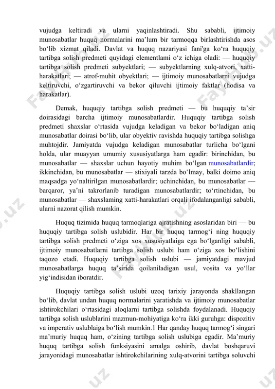 qini belgilashni ham mustahkamlaydi. ma’muriy huquq — jamoat tashkilotlari va jamoat organlarining huquqiy maqomini o‘rnatishda katta ahamiyatga egadir. ma’muriy huquq nafaqat boshqaruvni, balki boshqariluvchi faoliyatni ham tartibga soladi. ma’muriy huquq ma’lum bir ijtimoiy munosabatlar guruhini tartibga solib, mazkur munosabatlar uning predmetini tashkil etadi. huquqiy tartibga solish predmeti — bu ijtimoiy munosabatlar doirasidir. ijtimoiy munosabatlar o‘zining xususiyatiga ko‘ra huquq normalari o‘rtasidagi alohida bog‘liqlikni vujudga keltiradi va ularni yaqinlashtiradi. shu sababli, ijtimoiy munosabatlar huquq normalarini ma’lum bir tarmoqqa birlashtirishda asos bo‘lib xizmat qiladi. davlat va huquq nazariyasi fani'ga ko‘ra huquqiy tartibga solish predmeti quyidagi elementlami o‘z ichiga oladi: — huquqiy tartibga solish predmeti subyektlari; — subyektlarning xulq-atvori, xatti-harakatlari; — atrof-muhit obyektlari; — ijtimoiy munosabatlarni vujudga keltiruvchi, o‘zgartiruvchi va bekor qiluvchi ijtimoiy faktlar (hodisa va harakatlar). demak, huquqiy tartibga solish predmeti — bu huquqiy ta’sir doirasidagi barcha ijtimoiy munosabatlardir. huquqiy tartibga solish predmeti shaxslar o‘rtasida vujudga keladigan va bekor bo‘ladigan aniq munosabatlar doirasi …