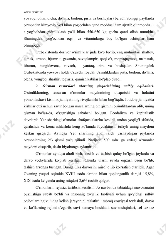 ijada 500 mln. ga erdagi o'rmonlar maydoni qisqarib, dasht biyobonga aylantirildi. o'rmonlar ayniqsa aholi zich, kesish va tashish qulay bo'lgan joylarda va daryo vodiylarida ko'plab kesilgan. chunki ularni suvda oqizish oson bo'lib, tashish arzonga tushgan. bunga oka daryosini misol qilib ko'rsatish etarlidir. agar okaning yuqori oqimida xviii asrda o'rmon bilan qoplanganlik darajsi 15,8%, xix asrda kelganda uning miqdori 3,6% tushib qolgan. o'rmonlarni rejasiz, tartibsiz kesilishi o'z navbatida tabiatdagi muvozanatni buzilishiga sabab bo'ldi va insonnig xo'jalik faoliyati uchun qo'yidagi salbiy oqibatlarning vujudga kelish jarayonini tezlatirdi: tuproq eroziyasi tezlashdi, daryo va ko'llarning rejimi o'zgarib, suvi kamaya boshladi, suv toshqinlari, sel tez-tez bo'ladigan bo'lib qoldi, mikroiqlimga ta'sir etdi, cho'llarda ko'chma qumlar maydoni kengaydi va hokazo. tog'li rayonlarda suvning toshishiga, selga qarshi kurashda o'rmonlarning ahamiyati juda katta. chunki o'rmonlar tog' yon bag'riga yoqqan yog'ining 90%ini ushlab qolsa, aksincha o'rmon yonbag'irlarida yog'inning 90%i oqimga aylanib selni vujudga keltiradi. shu sabali yer sharidagi qaysi tog'li joylarda …