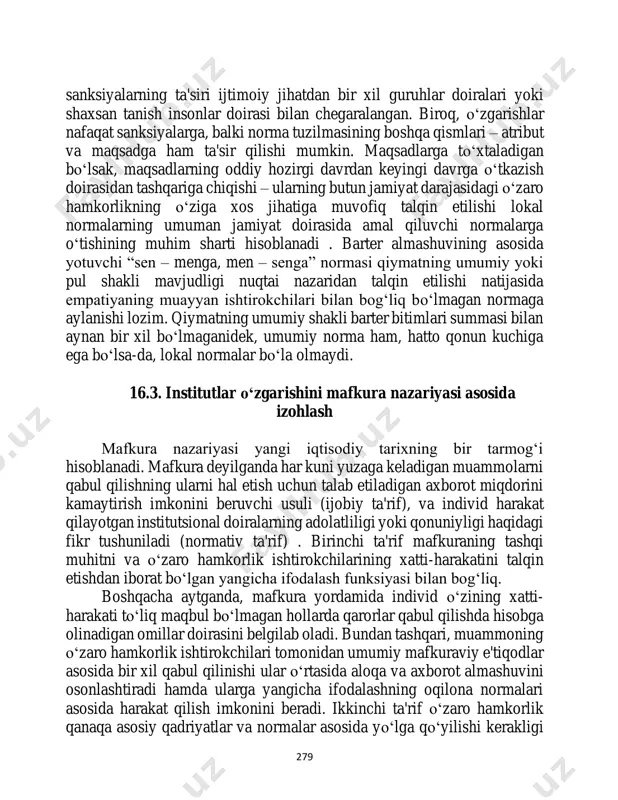 nizm» kabi normalarning ustunlik qilishi aynan ikkinchi tomonning “o‘ziniki” yoki “begonalar”ga ajratilishi bilan bog‘liq. chunki xarajatlarni uning zimmasiga yuklash mumkin bo‘lgan boshqa individ mavjud bo‘lgan taqdirdagina qo‘lga kiritiladigan foydalilik bilan individning shaxsiy samarali faoliyati o‘rtasidagi bog‘liqlik mavjud bo‘lmaydi. faqatgina bir qarashda normaning tarkibida ijtimoiy sanksiyalarni legal sanksiyalarga almashtirish uning ikki tomonlama xususiyatidan mahrum etish imkonini beradigandek tuyulishi mumkin: ijtimoiy 279 sanksiyalarning ta'siri ijtimoiy jihatdan bir xil guruhlar doiralari yoki shaxsan tanish insonlar doirasi bilan chegaralangan. biroq, o‘zgarishlar nafaqat sanksiyalarga, balki norma tuzilmasining boshqa qismlari – atribut va maqsadga ham ta'sir qilishi mumkin. maqsadlarga to‘xtaladigan bo‘lsak, maqsadlarning oddiy hozirgi davrdan keyingi davrga o‘tkazish doirasidan tashqariga chiqishi – ularning butun jamiyat darajasidagi o‘zaro hamkorlikning o‘ziga xos jihatiga muvofiq talqin etilishi lokal normalarning umuman jamiyat doirasida amal qiluvchi normalarga o‘tishining muhim sharti hisoblanadi . barter almashuvining asosida yotuvchi “sen – menga, men – senga” normasi qiymatning umumiy yoki pul shakli mavjudligi nuqtai nazaridan …