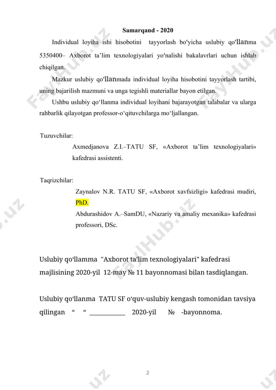viy mavzular 211-ilova.titul. 222-ilova. hisobot tarkibi 233-ilova namunaviy sxemalar 244-ilova. shaxsiy topshiriq varaqasi 265-ilova. texnika xavfsizligi 276-ilova foydalanishga tavsiya etiladigan adabiyotlar kirish ushbu individual loyiha ishini bajarish uchun ishlab chiqilgan uslubiy qo‘llanma o‘zbekiston respublikasi “ta’lim to‘g‘risida” gi qonuni, “kadrlar tayyorlash milliy dasturi” talablaridan kelib chiqqan holda, o‘zbekiston respublikasi oliy va o‘rta maxsus ta’lim vazirligi tomonidan tasdiqlangan “oliy ta’lim muassasalarida kurs loyihasini bajarish tartibi haqida nizom” va davlat talablari va respublika oliy va o‘rta maxsus ta’lim vazirligi tasdiqlagan o‘quv rejalariga binoan tuzildi. individual loyiha bevosita talabalar ixtisoslik fanlarni o‘zlashtirishida olgan bilimlarini nazariy va amaliy mustahkamlash, sohada qo‘llaniladigan hisob metodlari bilan tanishish, talabalar axborot texnologiyalari sohasiga oid korxona faoliyatini o‘rganish va tahlil qilish, ularning axborot xavfsizligi sohasidagi faoliyati bilan tanishish, dasturiy mahsulotlarni ishlab chiqish ko‘nikmalarini egallaydilar. talabalarni bevosita davlat ta’lim standartlari talablariga muvofiq mustaqil ishlashga tayyorlash, o‘zlashtirgan nazariy bilimlarini chuqurlashtirish va mustahkamlash, axborot xavfsizligi sohasidagi texnologiyalarni tadbiq etishning yo‘llarini ishlab chiqish bo‘yicha …