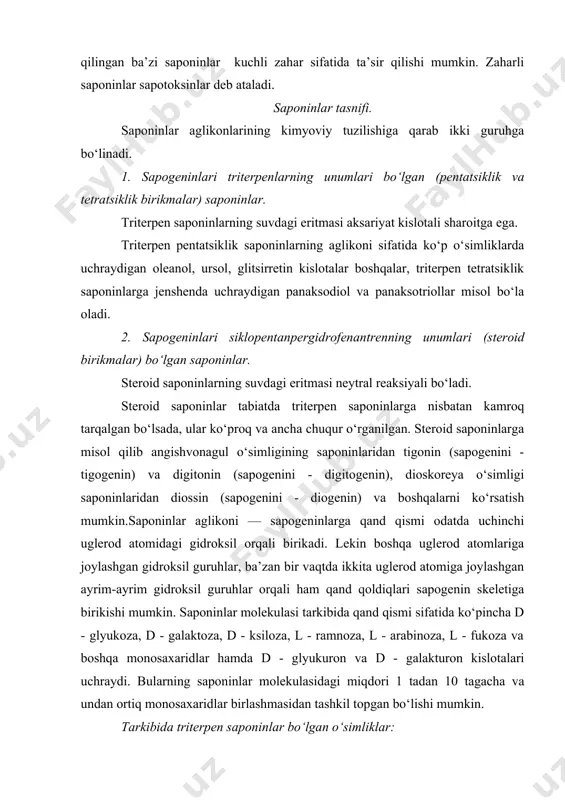 l - fukoza va boshqa monosaxaridlar hamda d - glyukuron va d - galakturon kislotalari uchraydi. bularning saponinlar molekulasidagi miqdori 1 tadan 10 tagacha va undan ortiq monosaxaridlar birlashmasidan tashkil topgan bo‘lishi mumkin. tarkibida triterpen saponinlar bo‘lgan o‘simliklar: o‘simlikning o‘zbekcha va lotincha nomi o‘simlikning oilasi usimlikning ishlatiladigan organi tuksiz (oddiy) qizilmiya (chuchukmiya, shirinmiya) — glycyrrhiza glabra l. dukkakdoshlar — fabaceae oilasi qizilmiya o‘simligining ildizi — radix glycyrrhizae (radix liquiritiae) zangori polemonium — polemonium coeruleum l. polemoniyadoshlar —polemoniaceae oilasi polemonium o‘simligining ildizpoyasi bilan ildizi — rhizoma cum radicibus polemonii haqiqiy jenshen — panax ginsen c.a.mey. araliyadoshlar — araliaceae oilasi jenshen o‘simligining ildizi — radix ginseng baland (man’chjuriya) araliya — aralia elata (miq.) seem. araliyadoshlar — araliaceae oilasi araliya o‘simligining ildizi — radix araliae anshuricae baland exinopanaks — echinopanax elatum nakai. araliyadoshlar — araliaceae oilasi exinopanaks o‘simligining ildizpoyasi — rhizoma echinopanacis sertuk gulli astragal — astragalus dasyantus pall. dukkakdoshlar — fabaceae oilasi …