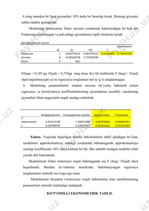 01 birlikka oshishiga va boshqa omillar o’zgarmaganda, iqtisodiyotda bandlar sonining bir birligi ta’siri 0,0275 birlikka oshishiga sabab bo’lar ekan. bundan shuni xulosa qilish mumkinki, chetdan migrantlar oqimini kamaytirish uchun ish haqini, yamm va bandlar oshirish zarur. tahlil natijalariga diqqat bilan ahamiyat beradigan bo’lsak, natijalar uch qismdan tashkil topganini ko’rishimiz mumkun. i-qism регрессионная статистика (regression statistika) deb nomlangan bo’lib, bu qismda множественный r (korrelatsiya koeffitsiyenti), r-квадрат (determinatsiya koeffitsiyenti), нормированный r-квадрат (tuzatilgan determinatsiya koeffitsiyenti), стандартная ошибка (regressiya tenglamasining standart xatosi) va наблюдения (kuzatishlar soni) haqida ma’lumotlar berilgan. ushbu ko’rsatkichlarni birin ketin ko’rib chiqamiz. 1. множественный r 0,935103367. ushbu ko’rsatkich korrelatsiya koeffitsiyenti ryx = 0,935 ekanligini bildiradi. 2. r-квадрат 0,874418306 . ushbu ko’rsatkich determinatsiya koeffitsiyentini r2yx = 0,874 ekanligini anglatadi. 3. нормированный r-квадрат 0,82059758. tuzatilgan determinatsiya koeffitsiyentini ekanligini anglatadi. 4. стандартная ошибка 0,2177036. regressiya tenglamasining standart xatosi ga teng ekan. 5. наблюдения 11 kuzatishlar soni n = 11 ga tengligini ko’rsatadi. 2025 – …